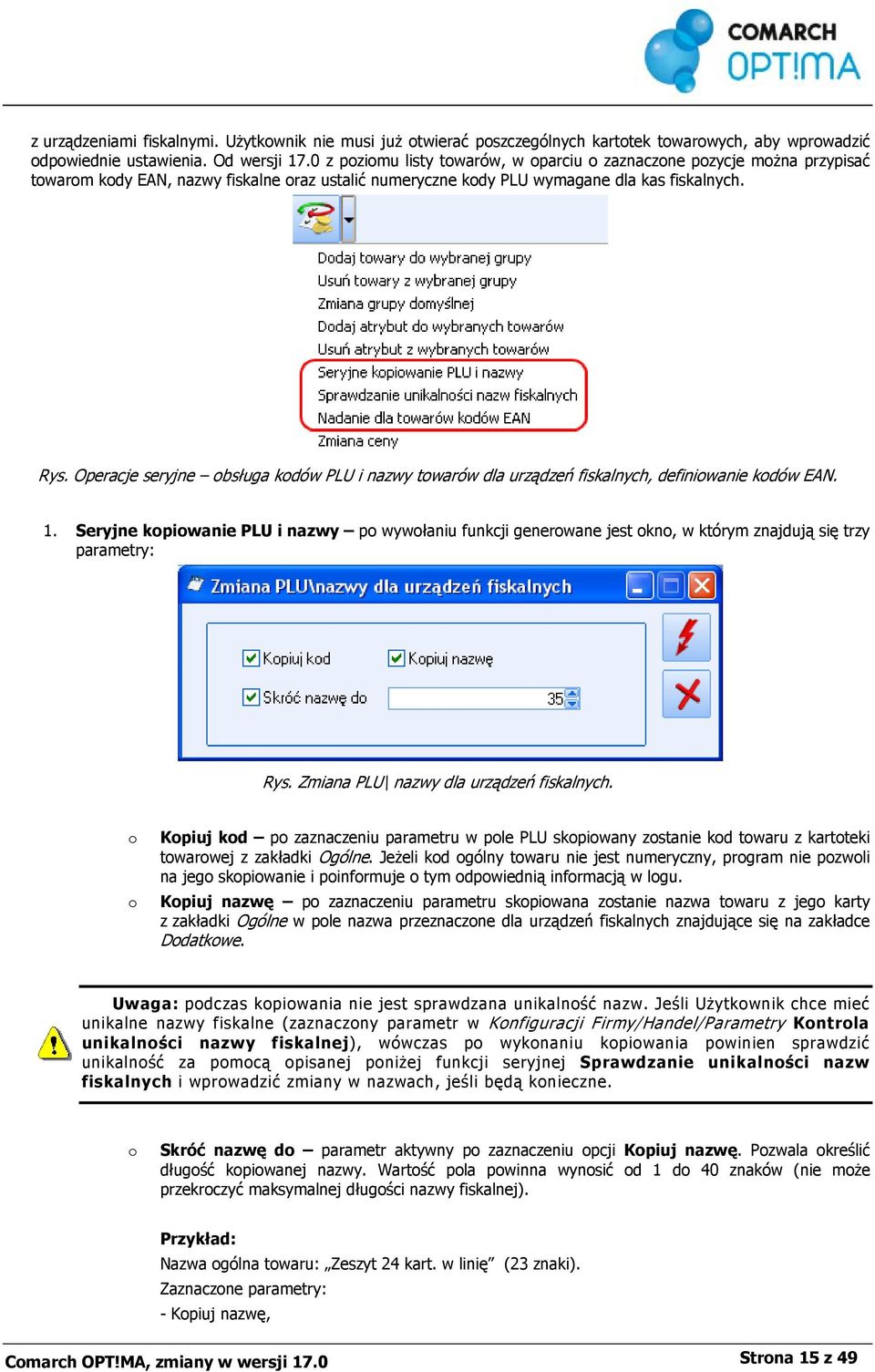 Operacje seryjne obsługa kodów PLU i nazwy towarów dla urządzeń fiskalnych, definiowanie kodów EAN. 1.