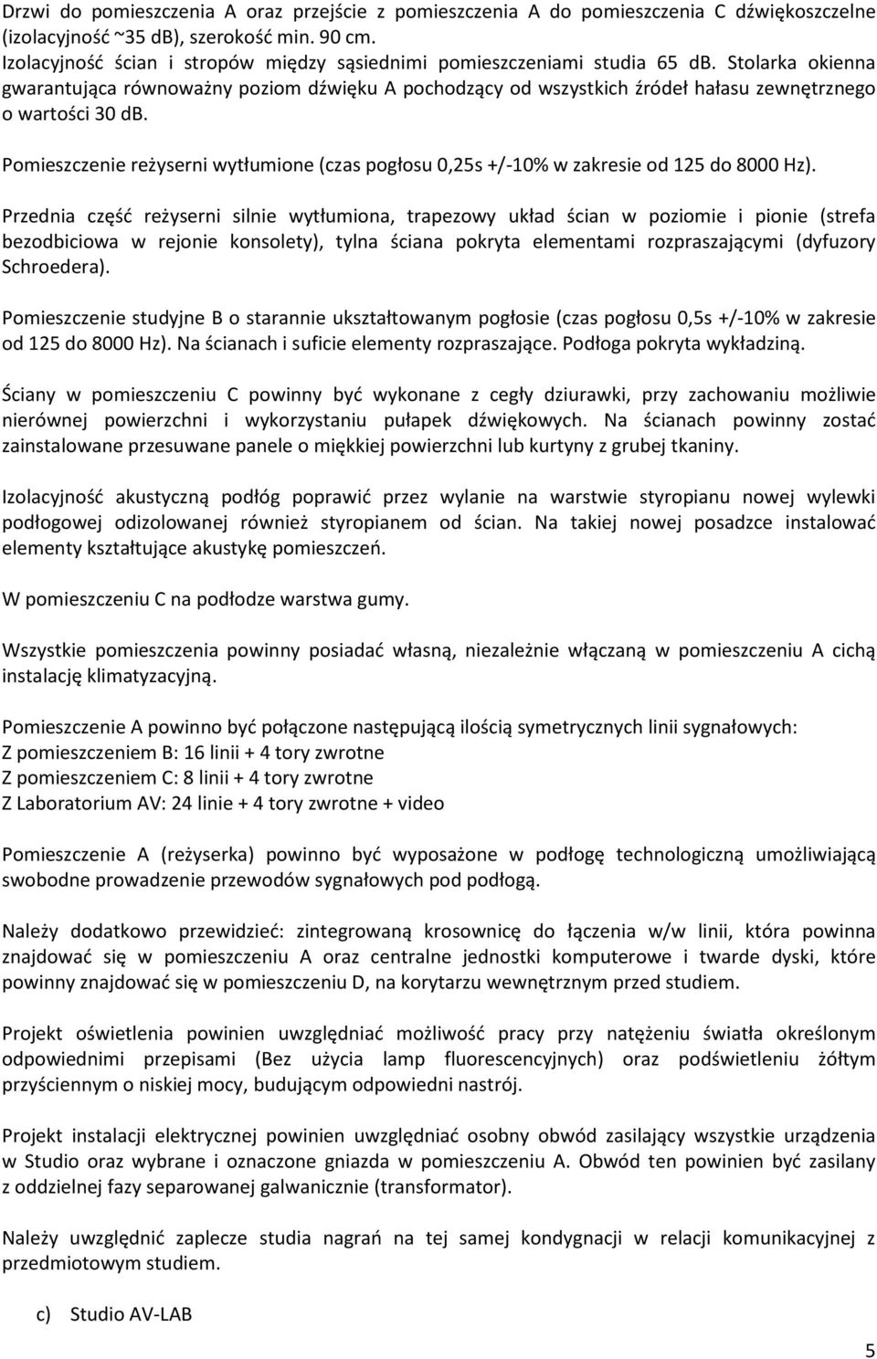 Stolarka okienna gwarantująca równoważny poziom dźwięku A pochodzący od wszystkich źródeł hałasu zewnętrznego o wartości 30 db.