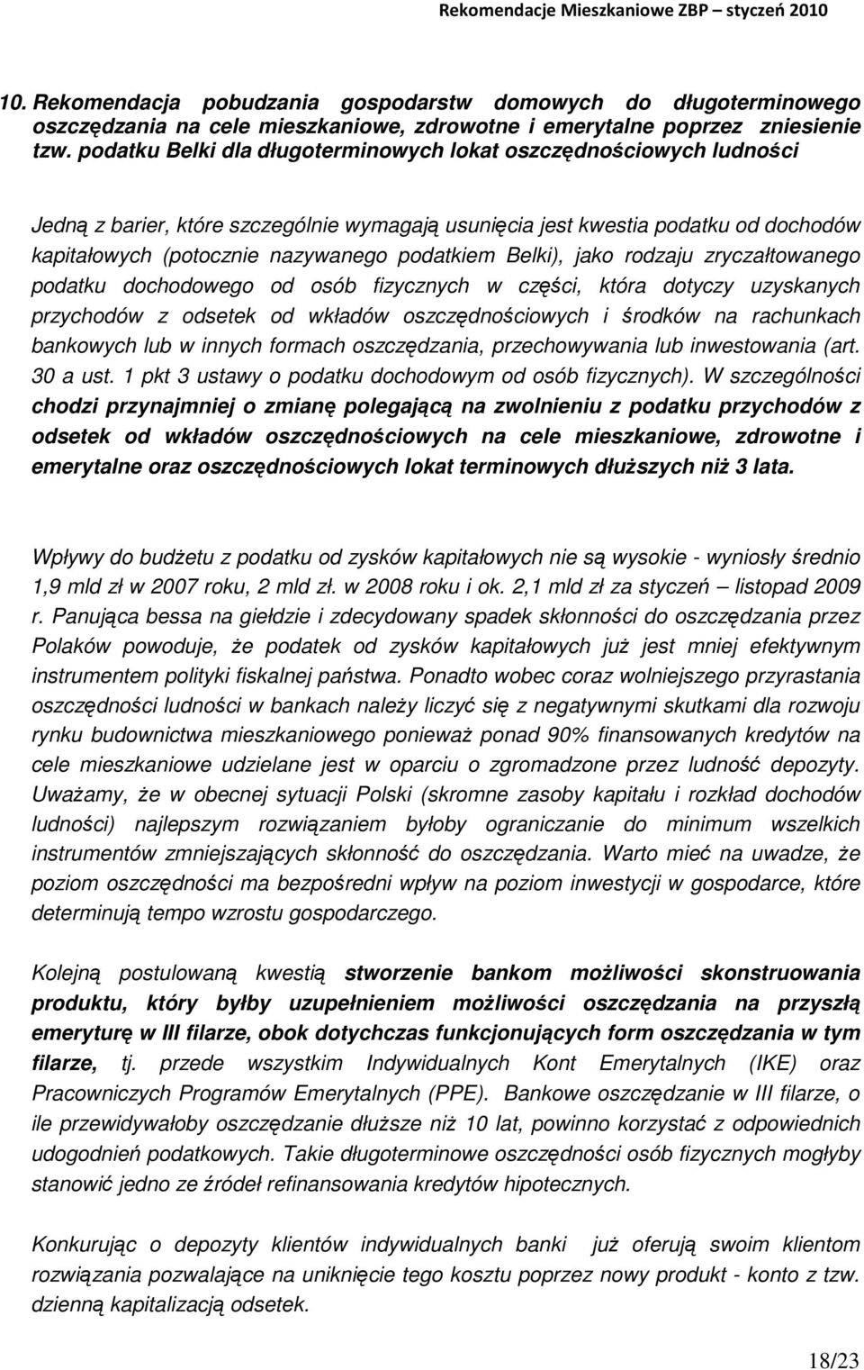 Belki), jako rodzaju zryczałtowanego podatku dochodowego od osób fizycznych w części, która dotyczy uzyskanych przychodów z odsetek od wkładów oszczędnościowych i środków na rachunkach bankowych lub