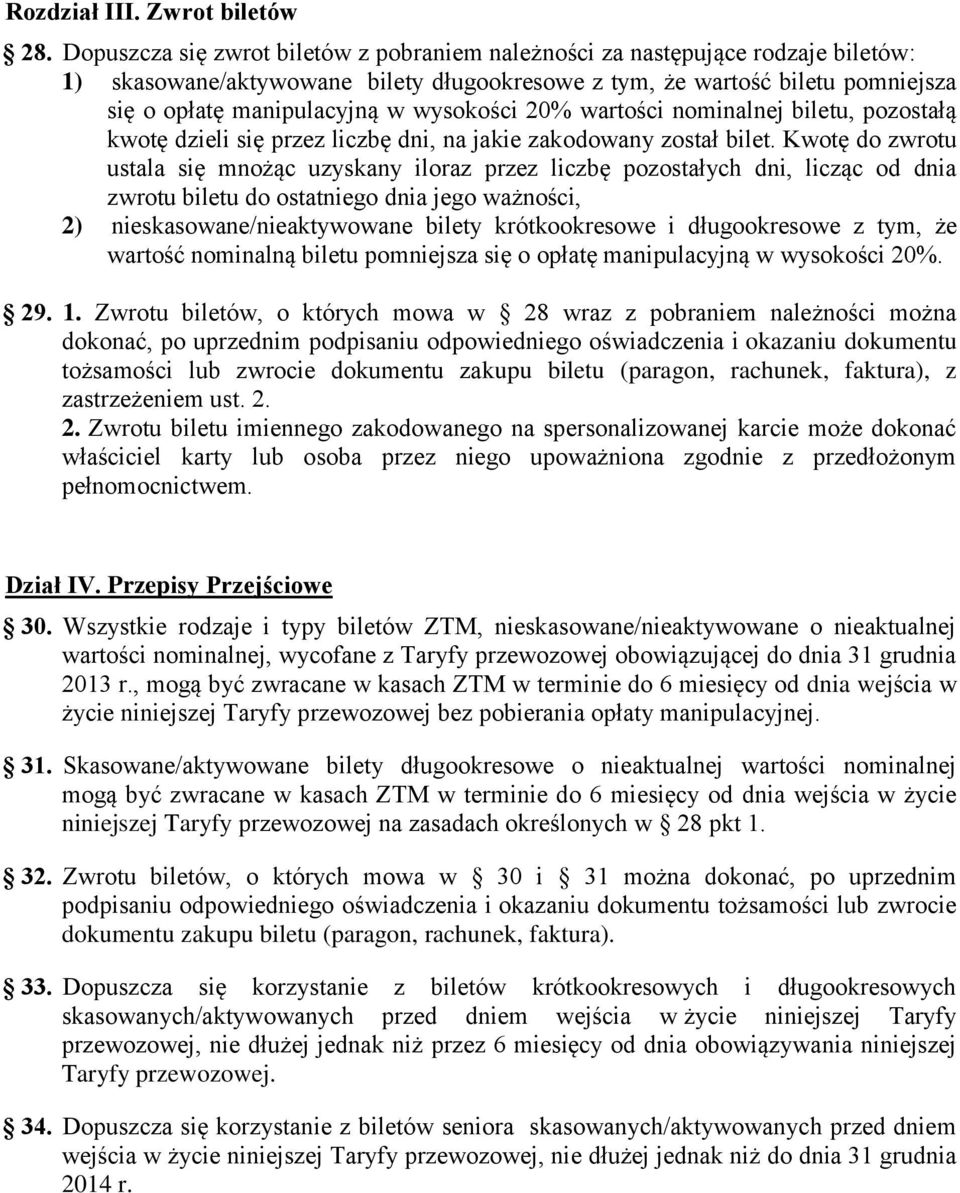 wysokości 20% wartości nominalnej biletu, pozostałą kwotę dzieli się przez liczbę dni, na jakie zakodowany został bilet.