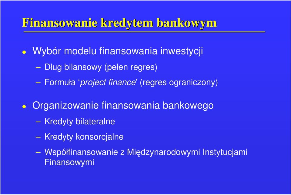 ograniczony) Organizowanie finansowania bankowego Kredyty bilateralne