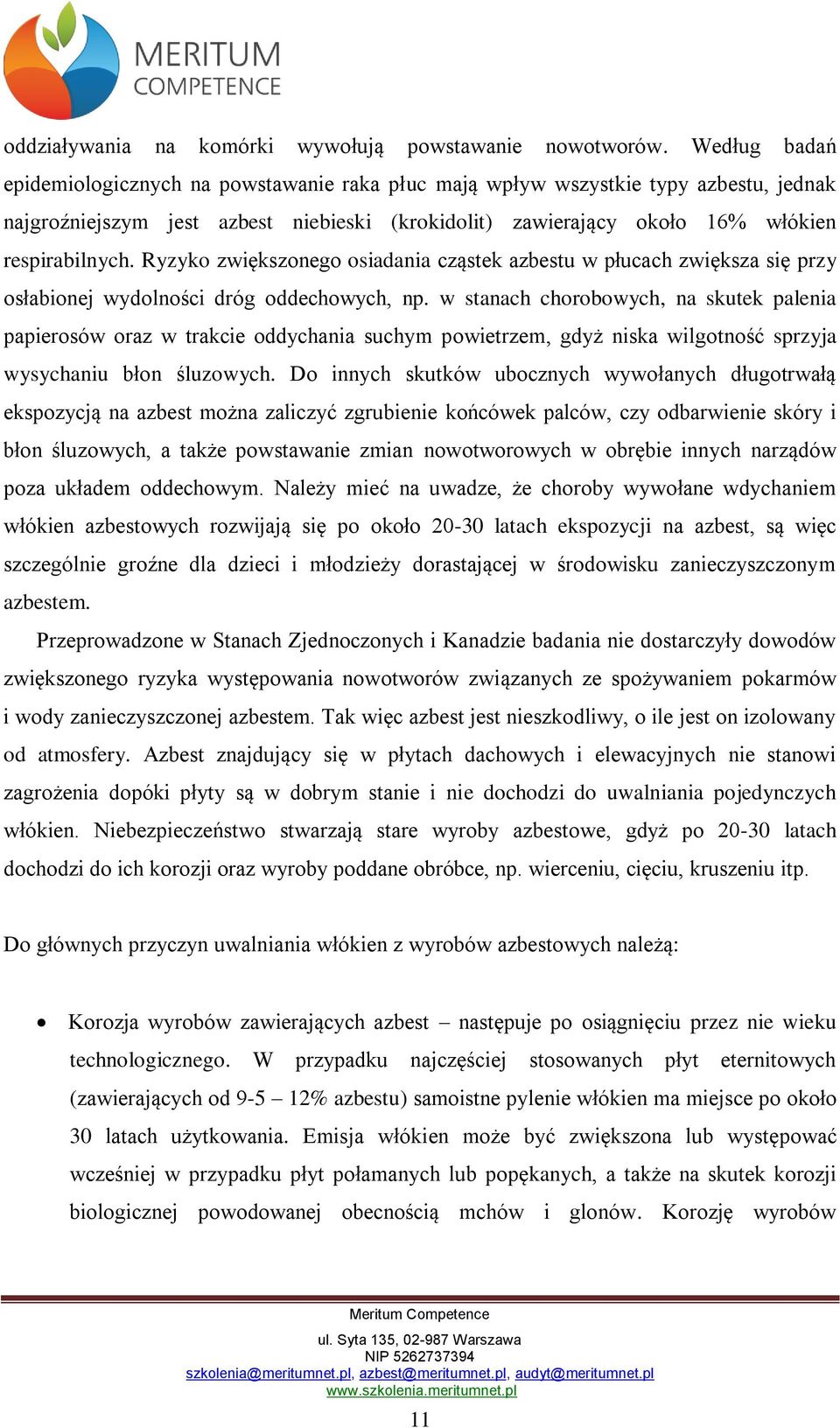 Ryzyko zwiększonego osiadania cząstek azbestu w płucach zwiększa się przy osłabionej wydolności dróg oddechowych, np.