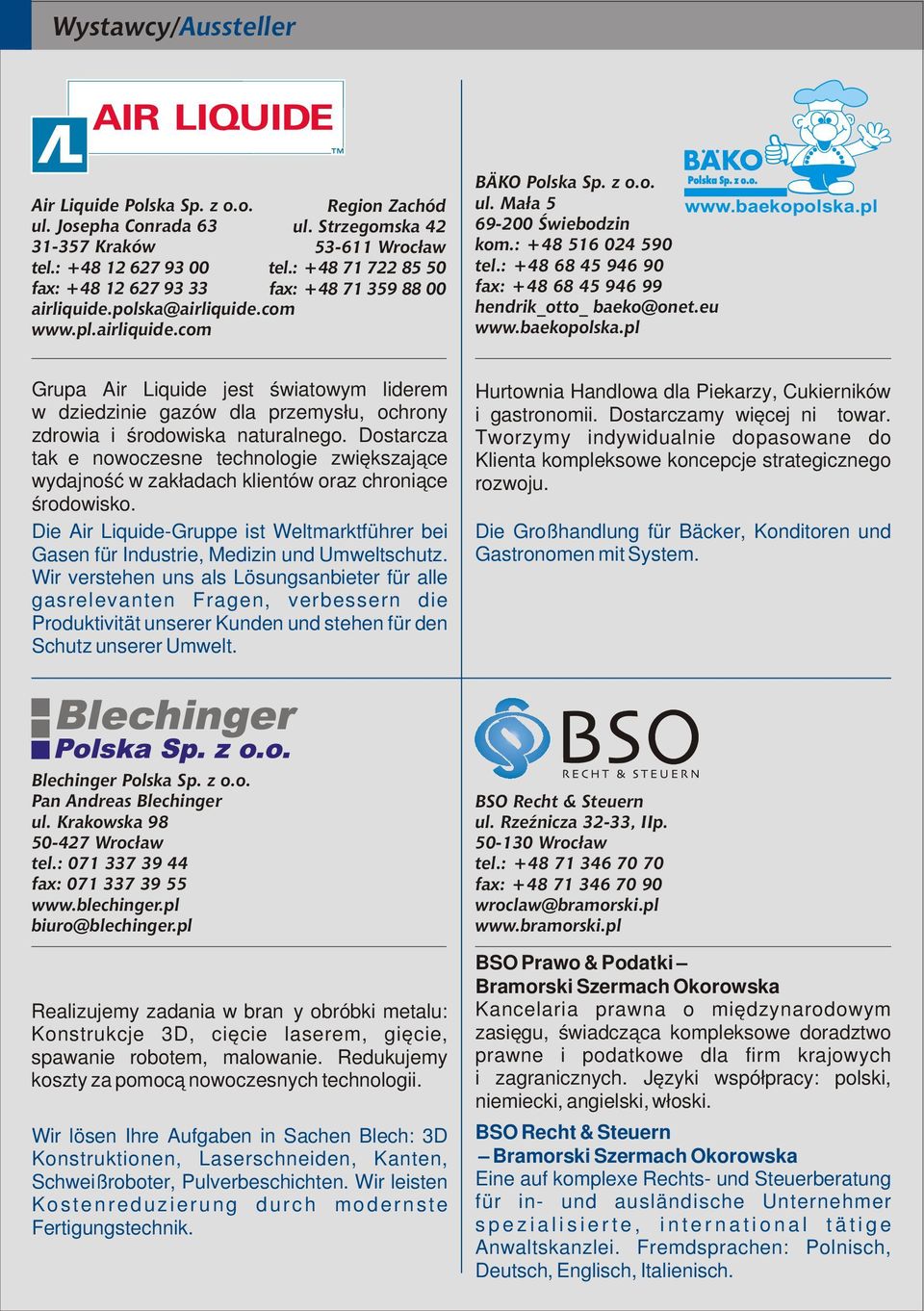 : +48 68 45 946 90 fax: +48 68 45 946 99 hendrik_otto_ baeko@onet.eu www.baekopolska.