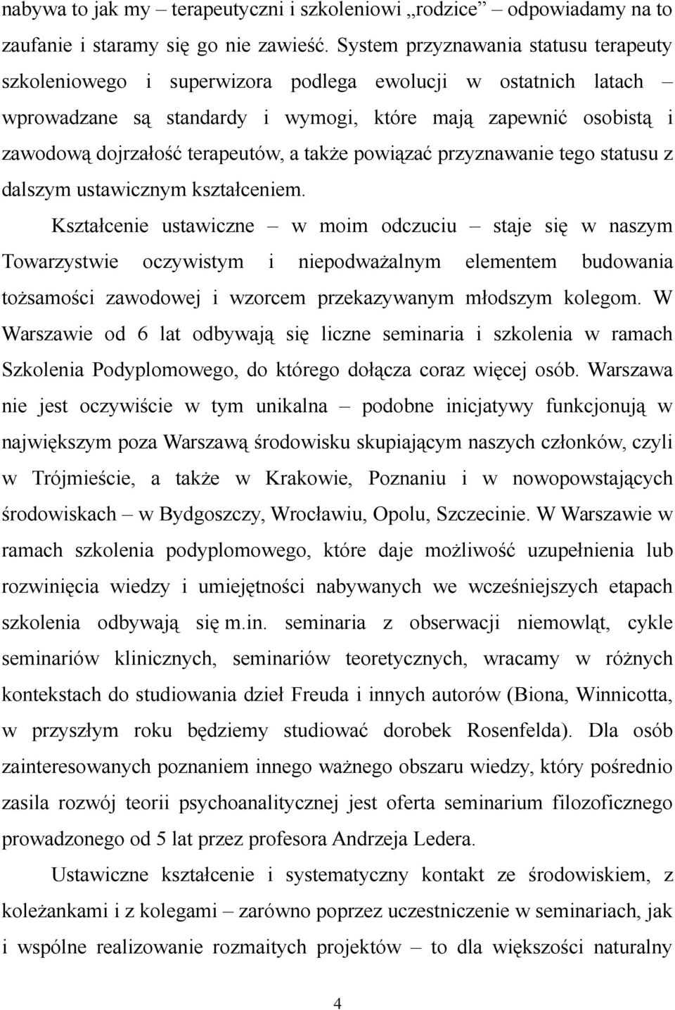 a także powiązać przyznawanie tego statusu z dalszym ustawicznym kształceniem.