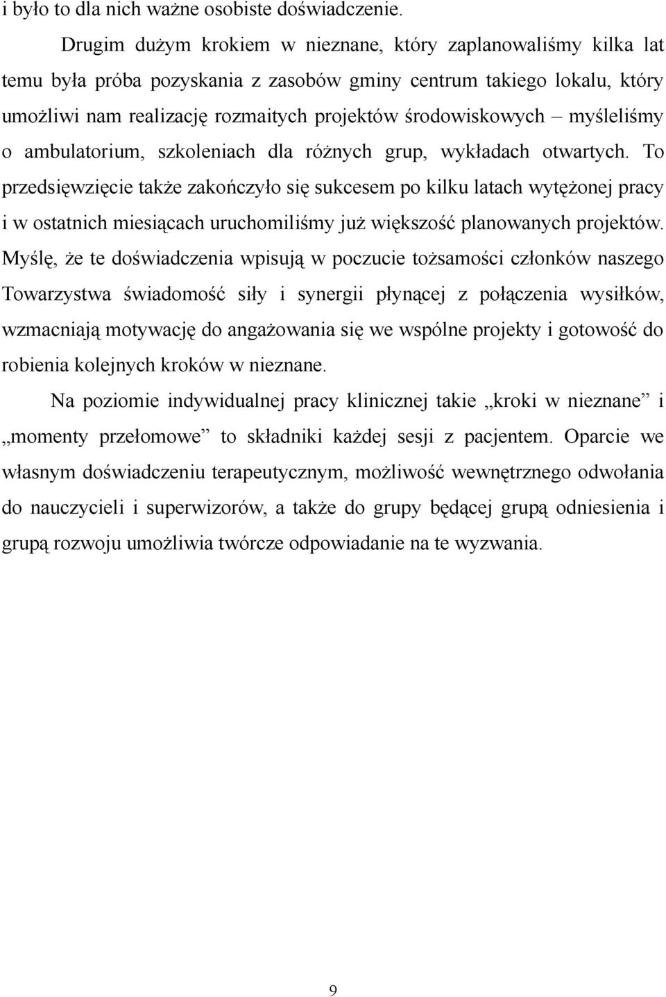 myśleliśmy o ambulatorium, szkoleniach dla różnych grup, wykładach otwartych.