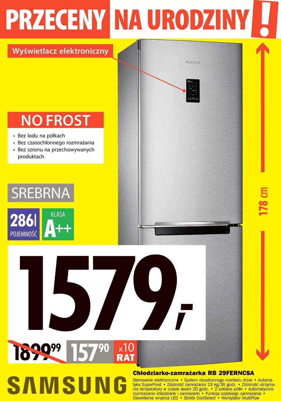 1579, 286l POJEMNOŚĆ 178 cm 1899 99 157 90 x10 Chłodziarko-zamrażarka RB 29FERNCSA Sterowanie elektroniczne System obustronnego montażu drzwi