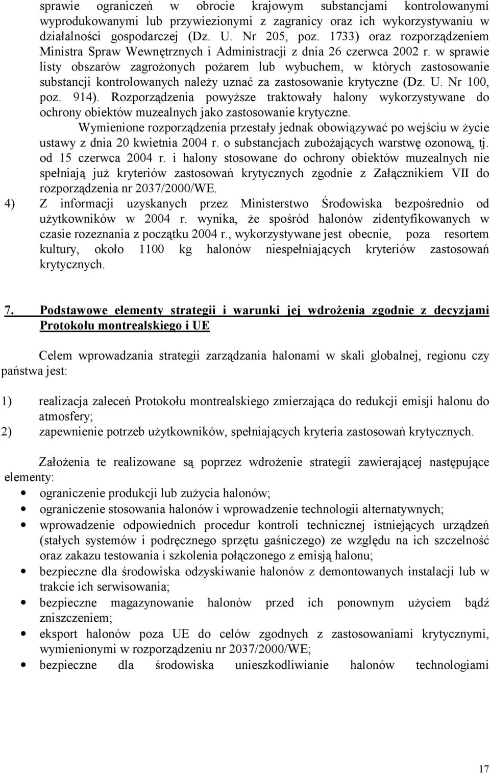 w sprawie listy obszarów zagrożonych pożarem lub wybuchem, w których zastosowanie substancji kontrolowanych należy uznać za zastosowanie krytyczne (Dz. U. Nr 100, poz. 914).