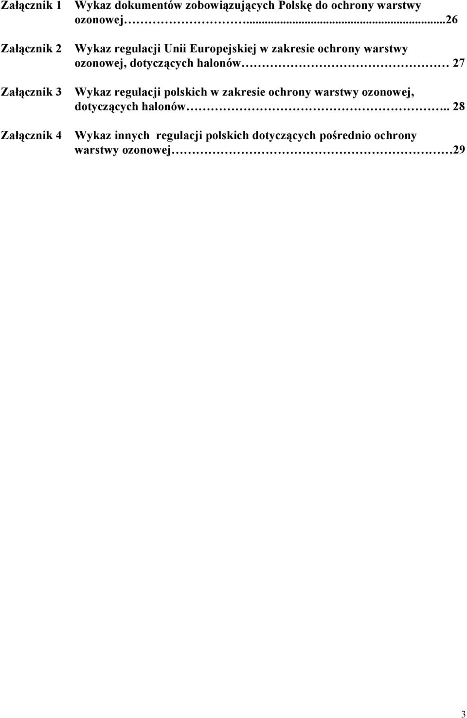 ..26 Wykaz regulacji Unii Europejskiej w zakresie ochrony warstwy ozonowej, dotyczących halonów