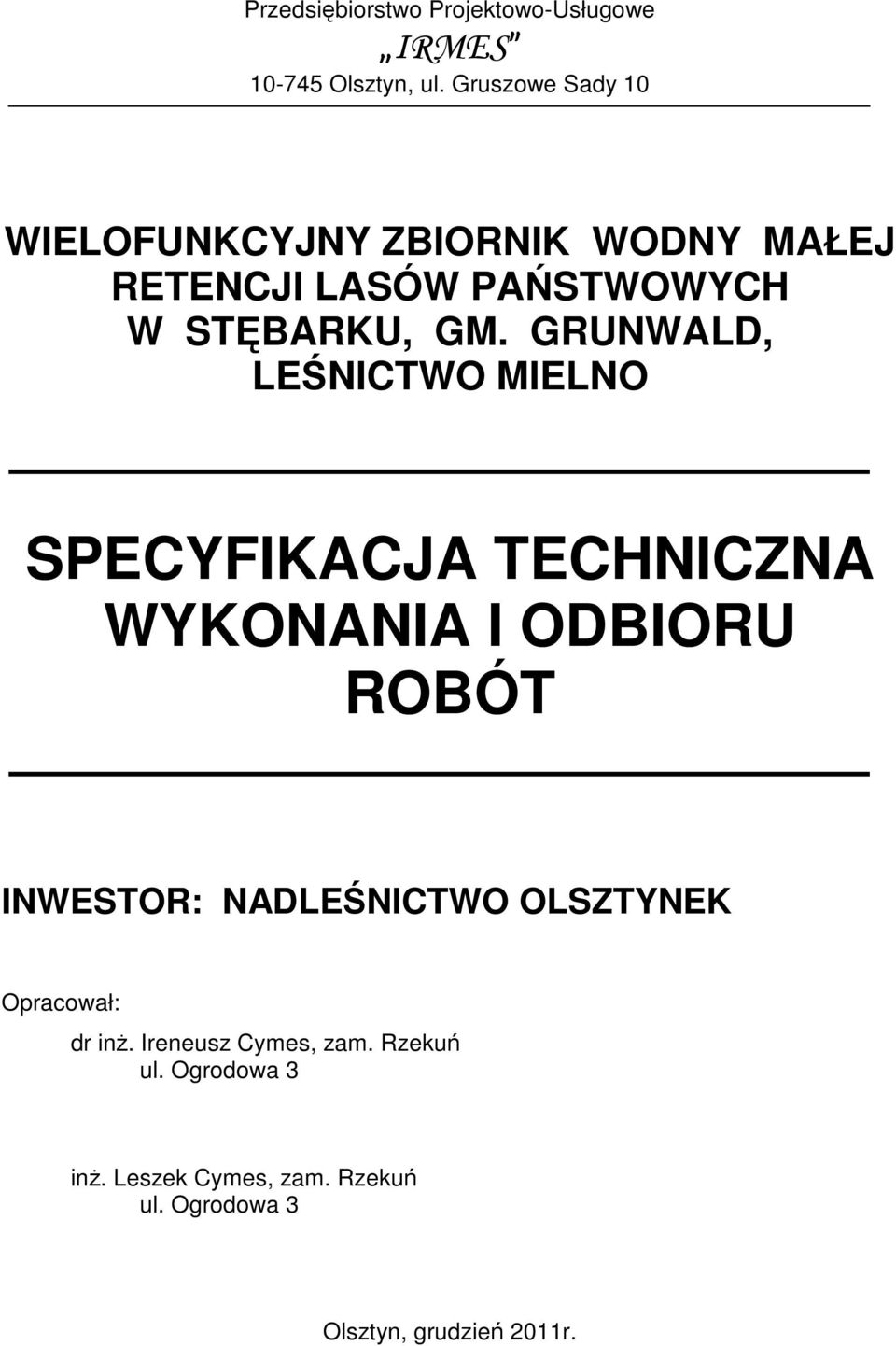 GRUNWALD, LEŚNICTWO MIELNO SPECYFIKACJA TECHNICZNA WYKONANIA I ODBIORU ROBÓT INWESTOR: NADLEŚNICTWO