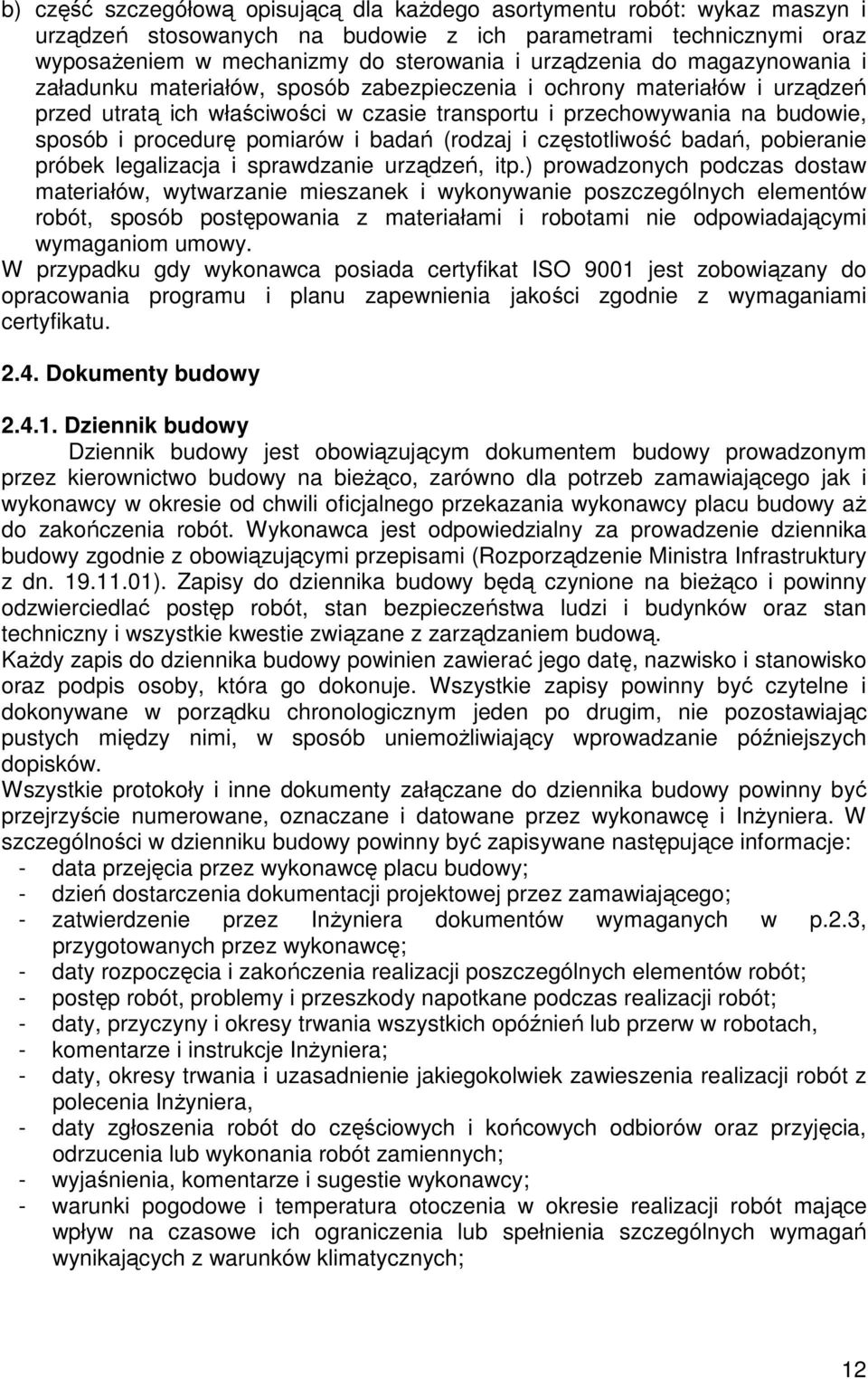 pomiarów i badań (rodzaj i częstotliwość badań, pobieranie próbek legalizacja i sprawdzanie urządzeń, itp.