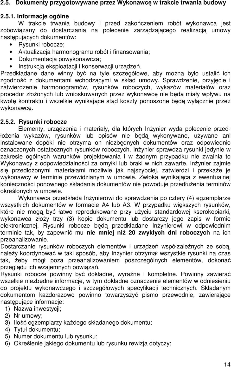 robocze; Aktualizacja harmonogramu robót i finansowania; Dokumentacja powykonawcza; Instrukcja eksploatacji i konserwacji urządzeń.