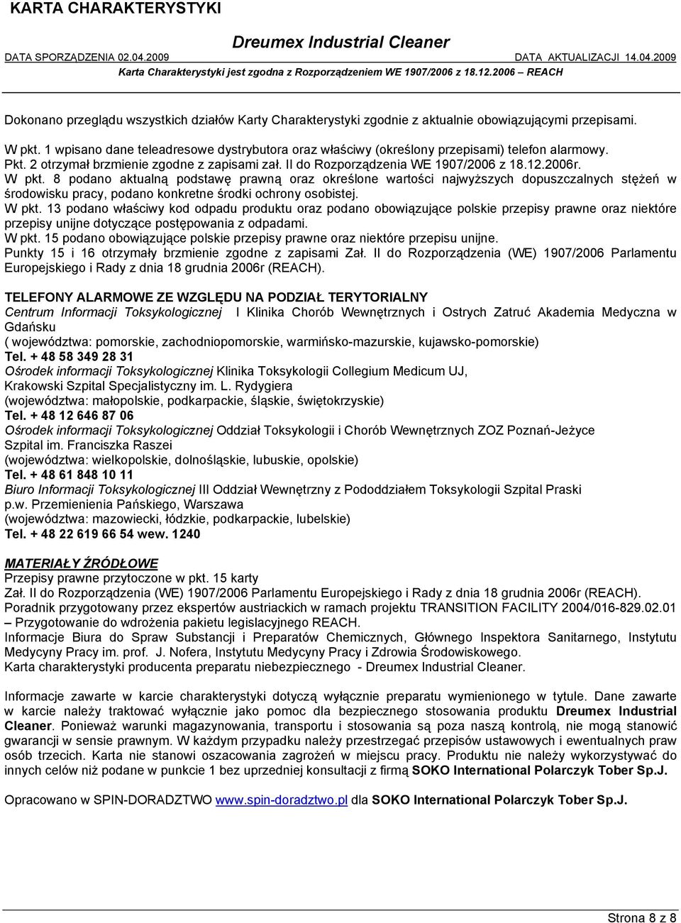 8 podano aktualną podstawę prawną oraz określone wartości najwyższych dopuszczalnych stężeń w środowisku pracy, podano konkretne środki ochrony osobistej. W pkt.