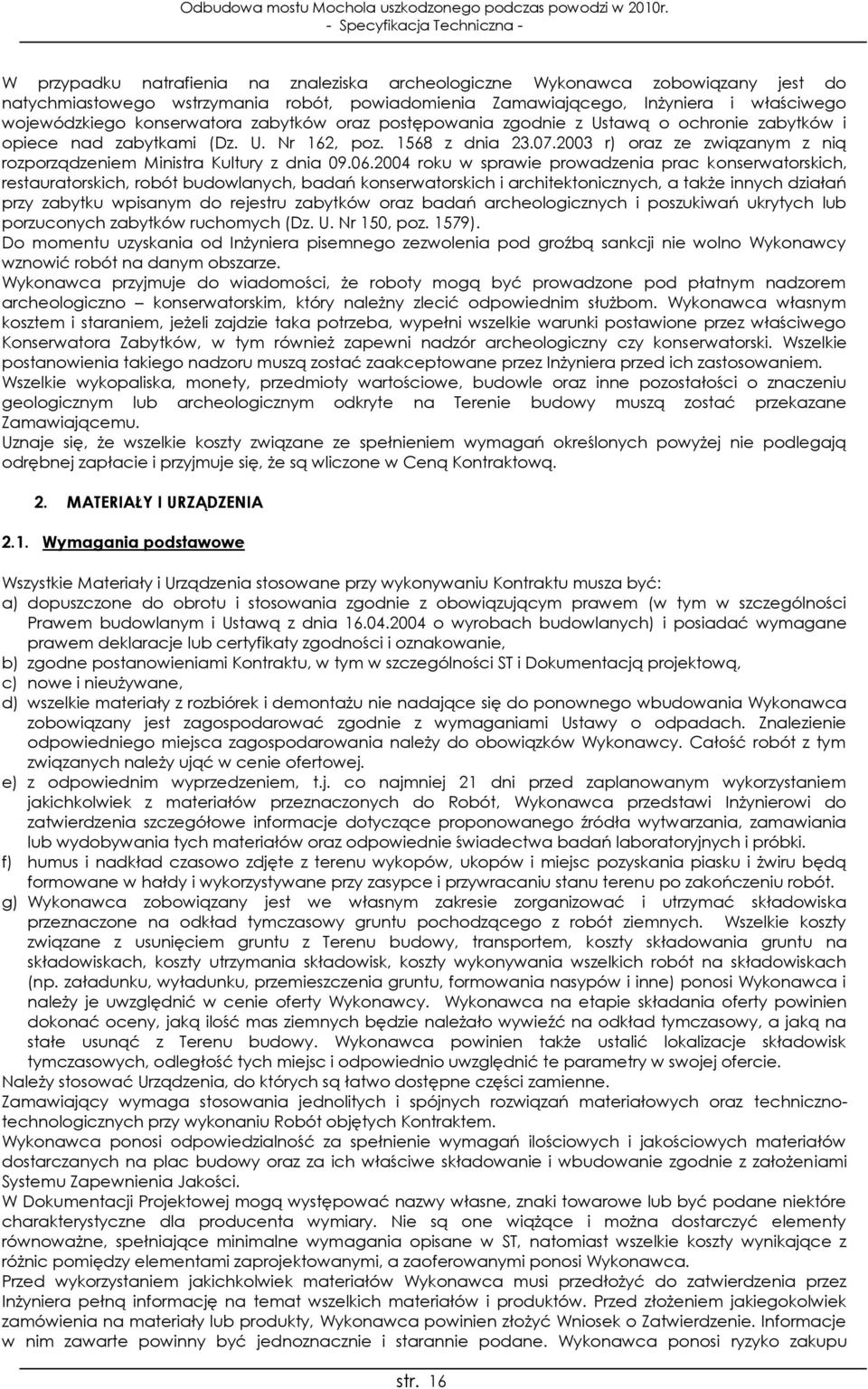 2003 r) oraz ze związanym z nią rozporządzeniem Ministra Kultury z dnia 09.06.