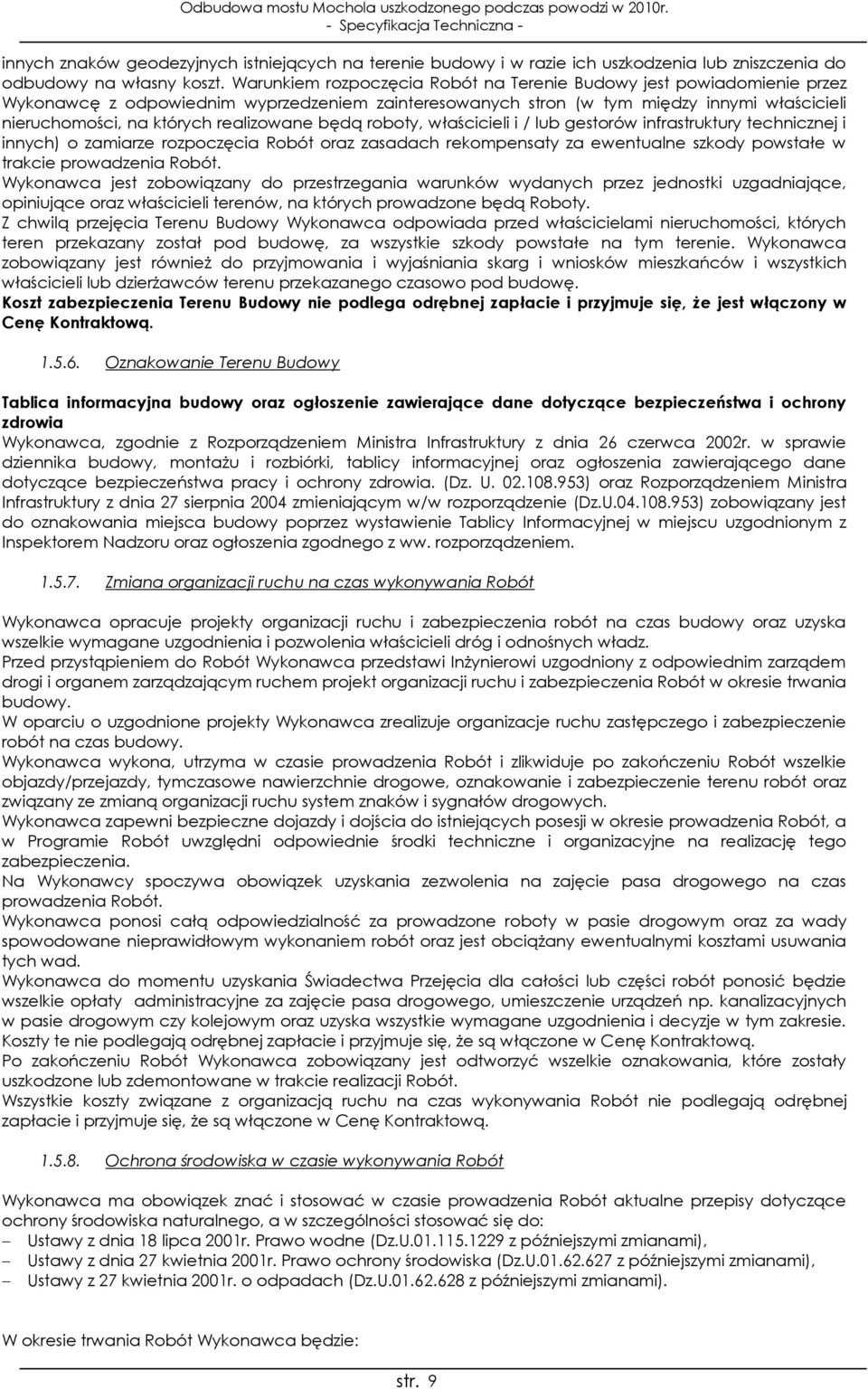 realizowane będą roboty, właścicieli i / lub gestorów infrastruktury technicznej i innych) o zamiarze rozpoczęcia Robót oraz zasadach rekompensaty za ewentualne szkody powstałe w trakcie prowadzenia