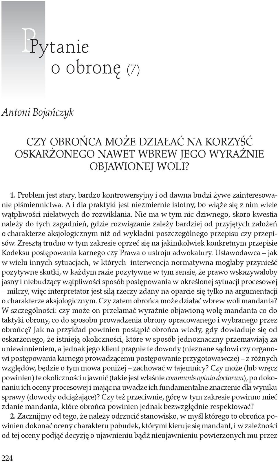 A i dla praktyki jest niezmiernie istotny, bo wiąże się z nim wiele wątpliwości niełatwych do rozwikłania.