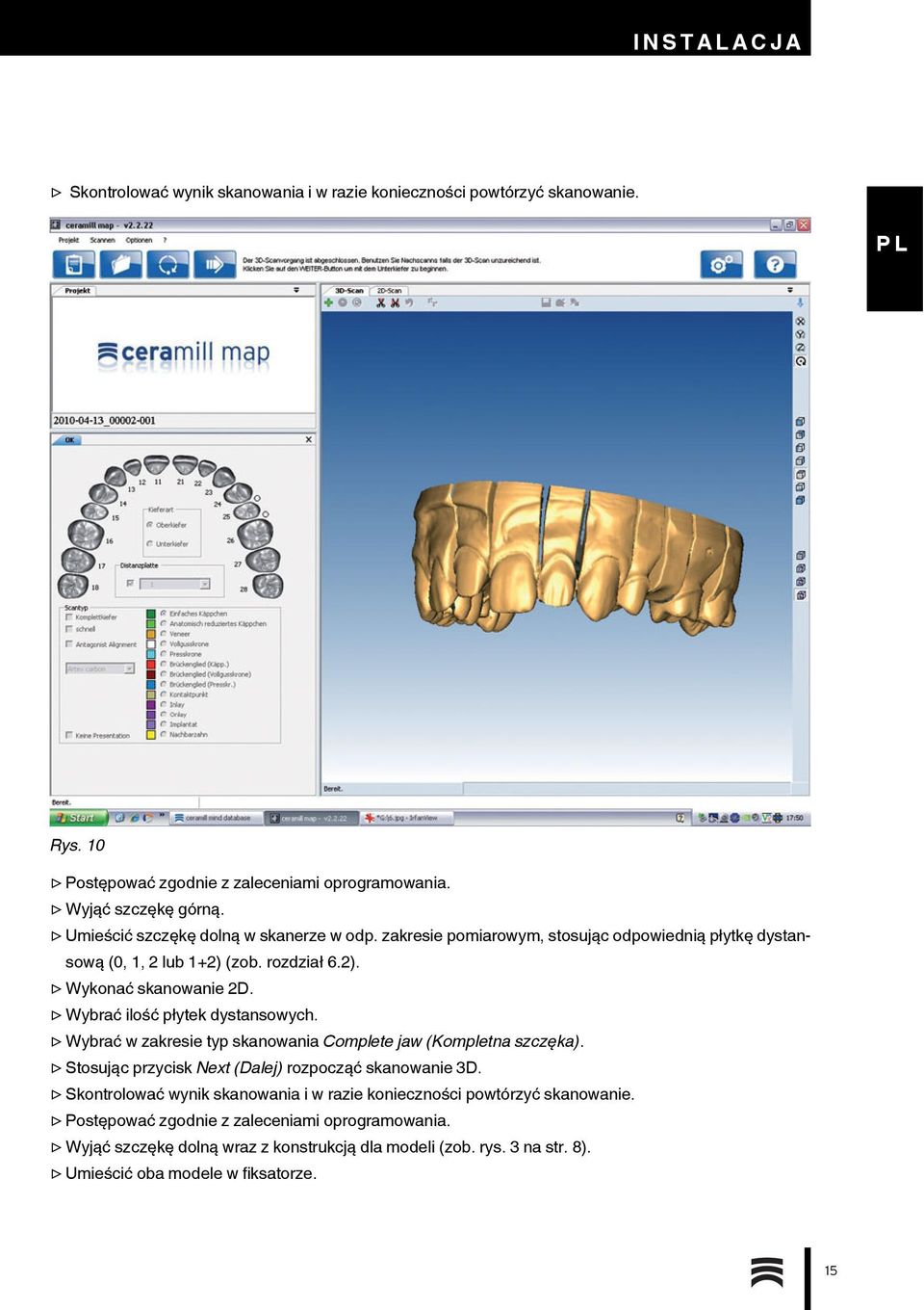 Wybrać ilość płytek dystansowych. Wybrać w zakresie typ skanowania Complete jaw (Kompletna szczęka). Stosując przycisk Next (Dalej) rozpocząć skanowanie 3D.