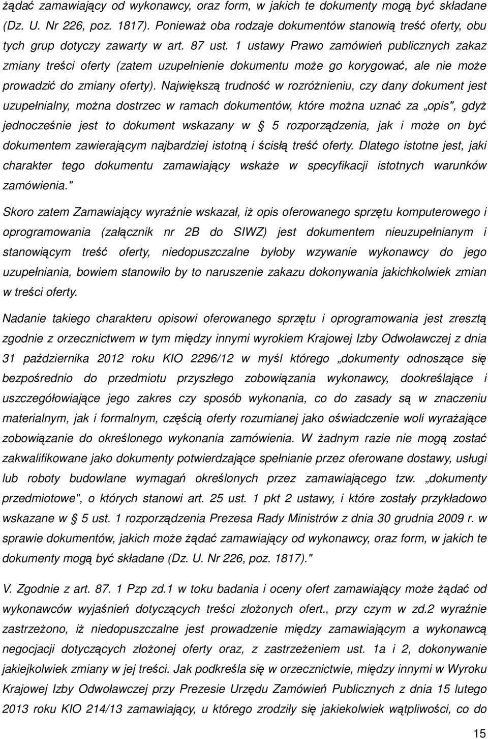 1 ustawy Prawo zamówień publicznych zakaz zmiany treści oferty (zatem uzupełnienie dokumentu może go korygować, ale nie może prowadzić do zmiany oferty).