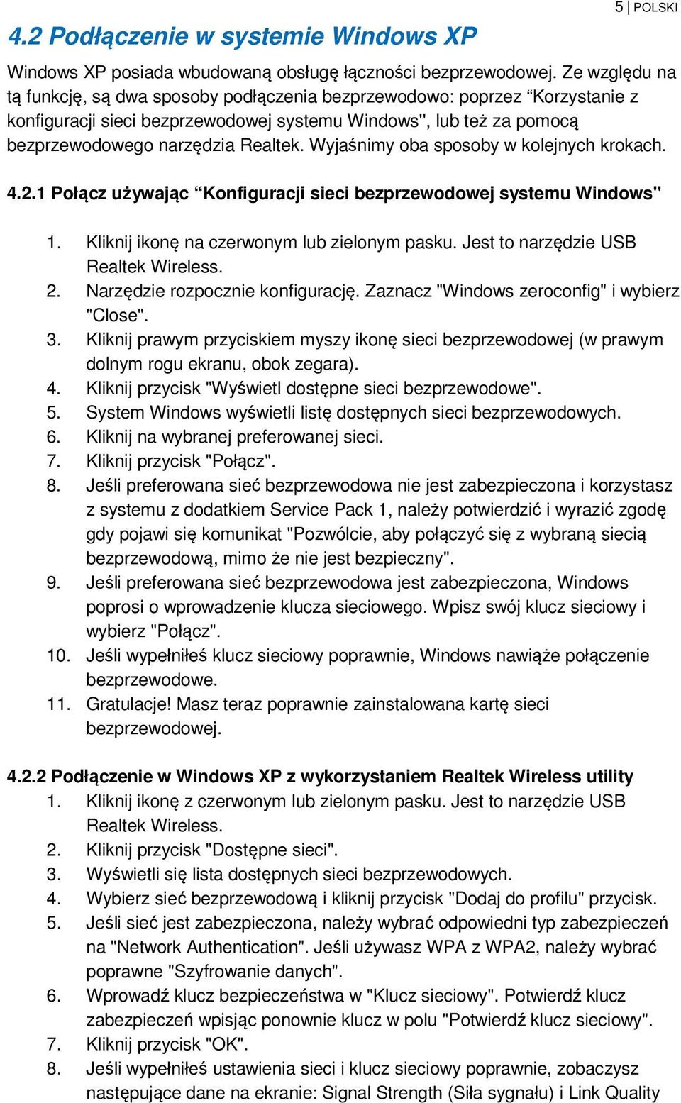 Wyjaśnimy oba sposoby w kolejnych krokach. 4.2.1 Połącz używając Konfiguracji sieci bezprzewodowej systemu Windows'' 1. Kliknij ikonę na czerwonym lub zielonym pasku.