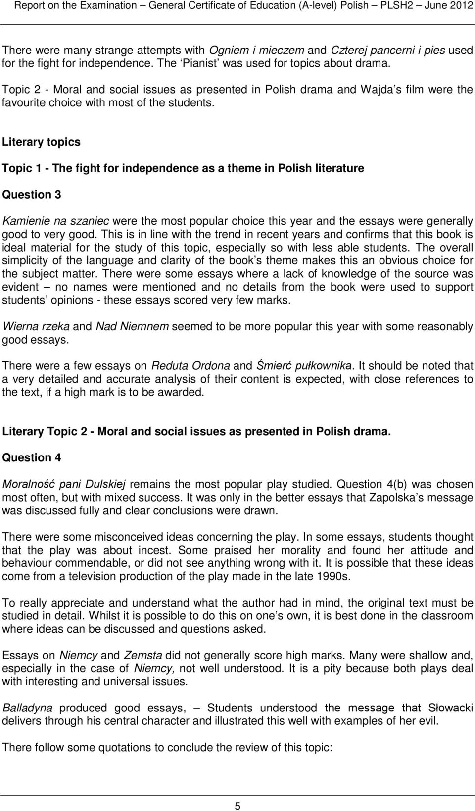 Literary topics Topic 1 - The fight for independence as a theme in Polish literature Question 3 Kamienie na szaniec were the most popular choice this year and the essays were generally good to very