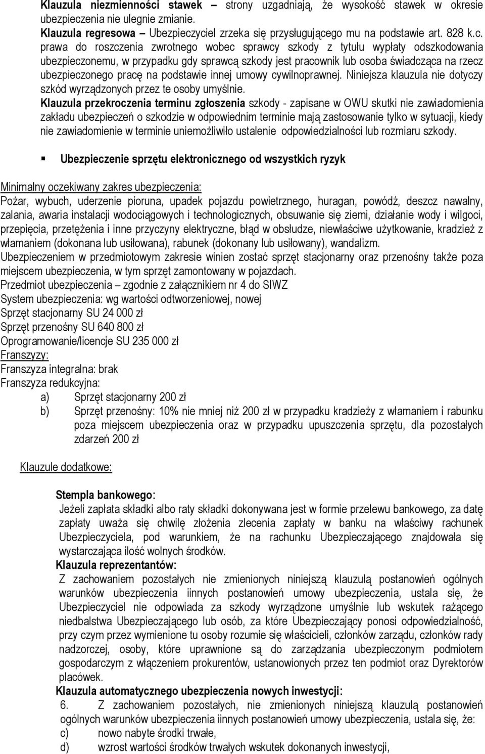 prawa do roszczenia zwrotnego wobec sprawcy szkody z tytułu wypłaty odszkodowania ubezpieczonemu, w przypadku gdy sprawcą szkody jest pracownik lub osoba świadcząca na rzecz ubezpieczonego pracę na