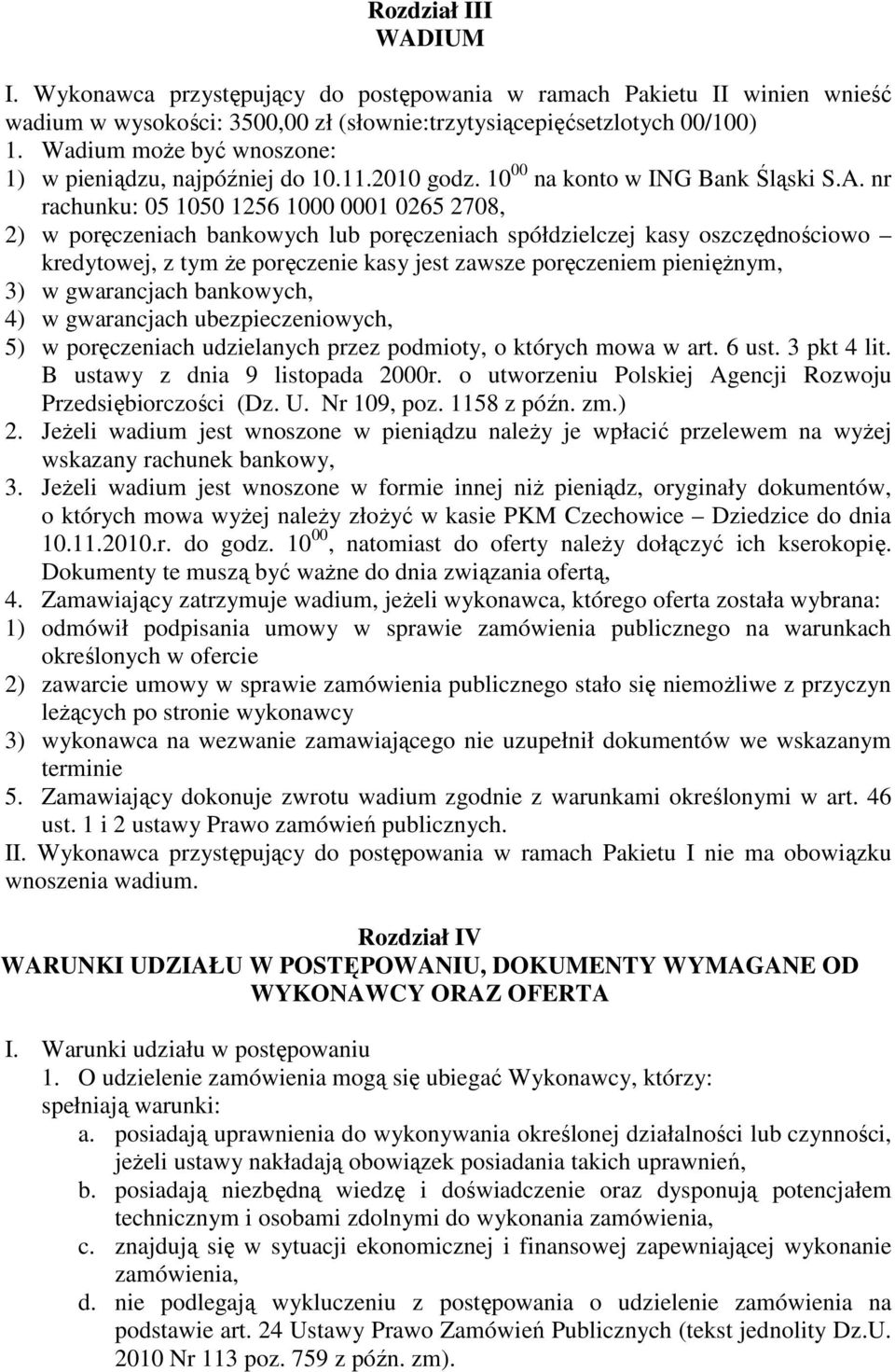 nr rachunku: 05 1050 1256 1000 0001 0265 2708, 2) w poręczeniach bankowych lub poręczeniach spółdzielczej kasy oszczędnościowo kredytowej, z tym że poręczenie kasy jest zawsze poręczeniem pieniężnym,