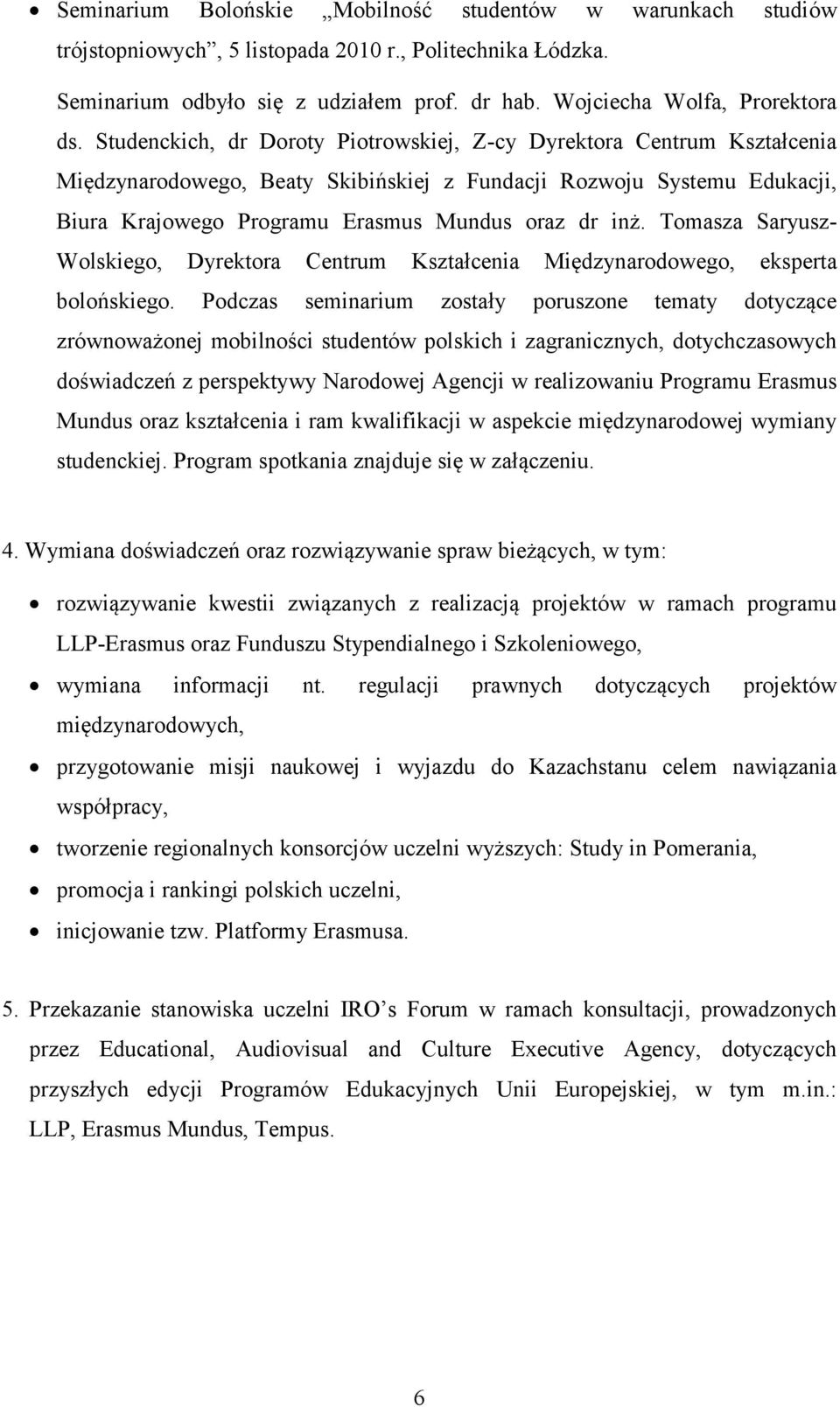 Tomasza Saryusz- Wolskiego, Dyrektora Centrum Kształcenia Międzynarodowego, eksperta bolońskiego.