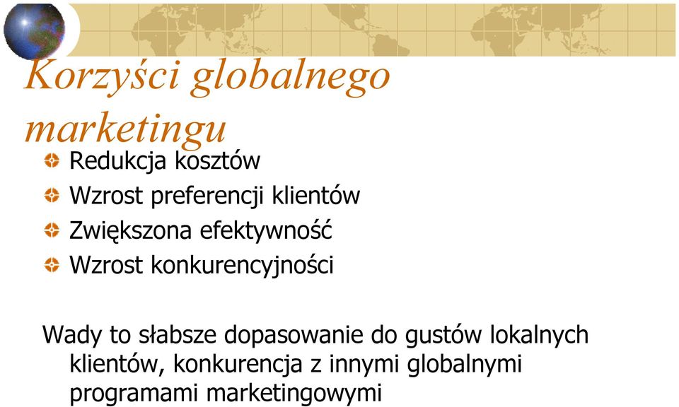 konkurencyjności Wady to słabsze dopasowanie do gustów