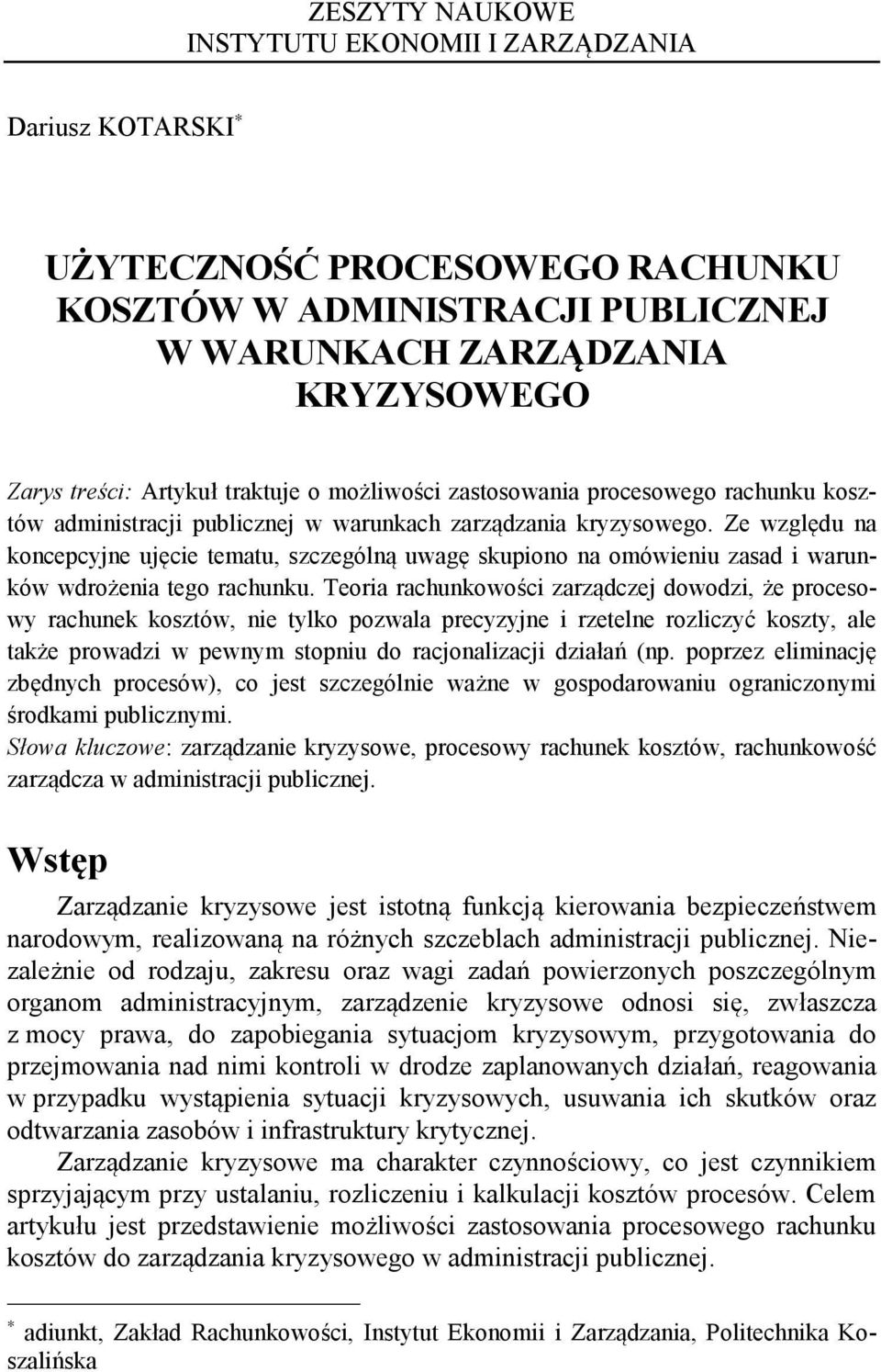 Ze względu na koncepcyjne ujęcie tematu, szczególną uwagę skupiono na omówieniu zasad i warunków wdrożenia tego rachunku.