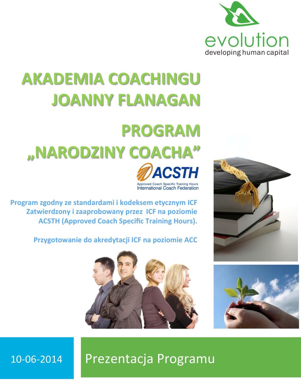 przez ICF na poziomie ACSTH (Approved Coach Specific Training Hours).