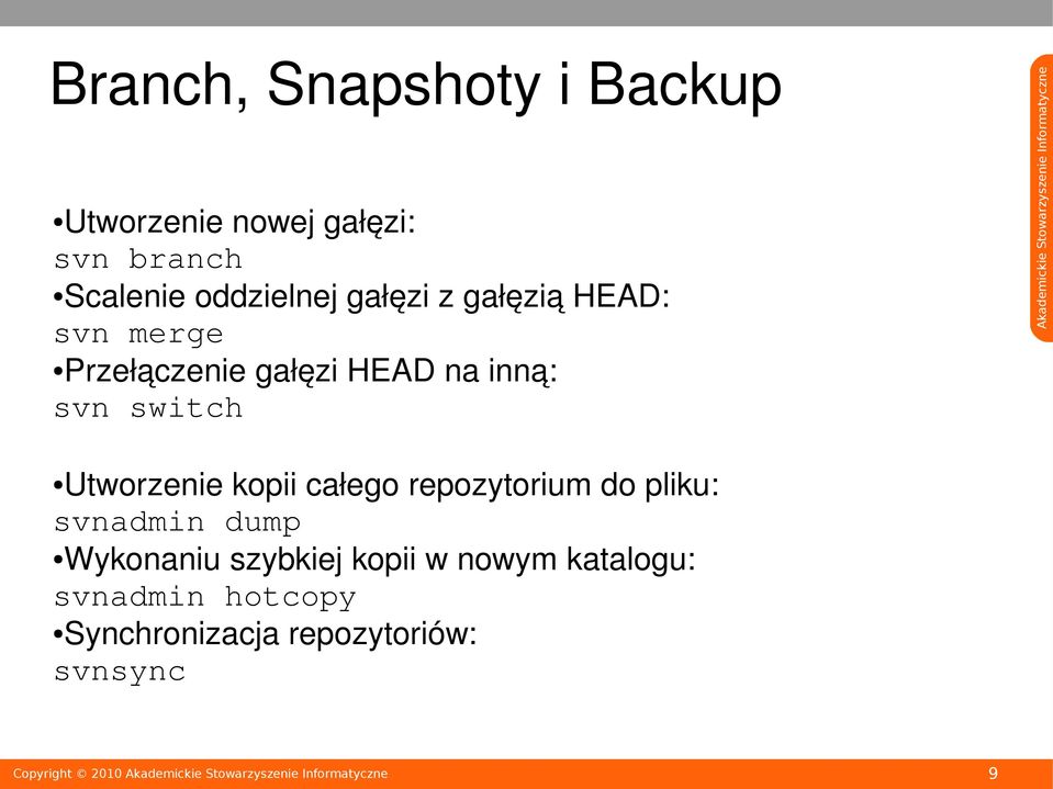 svn switch Utworzenie kopii całego repozytorium do pliku: svnadmin dump