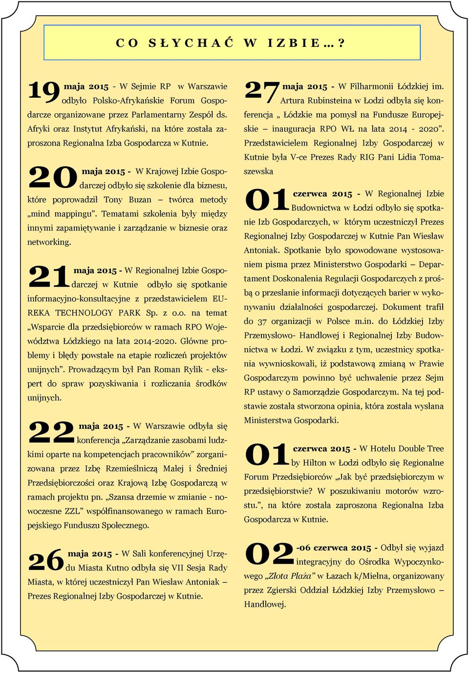 20 maja 2015 - W Krajowej Izbie Gospodarczej odbyło się szkolenie dla biznesu, które poprowadził Tony Buzan twórca metody mind mappingu.