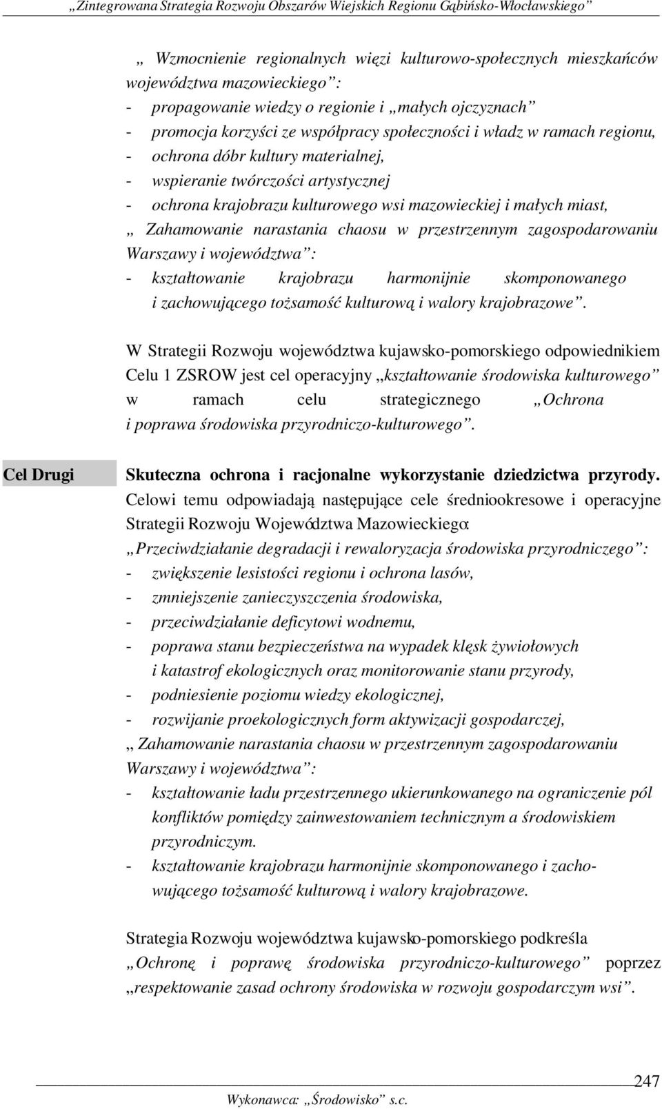 zagospodarowaniu Warszawy i województwa : kształtowanie krajobrazu harmonijnie skomponowanego i zachowującego tożsamość kulturową i walory krajobrazowe.