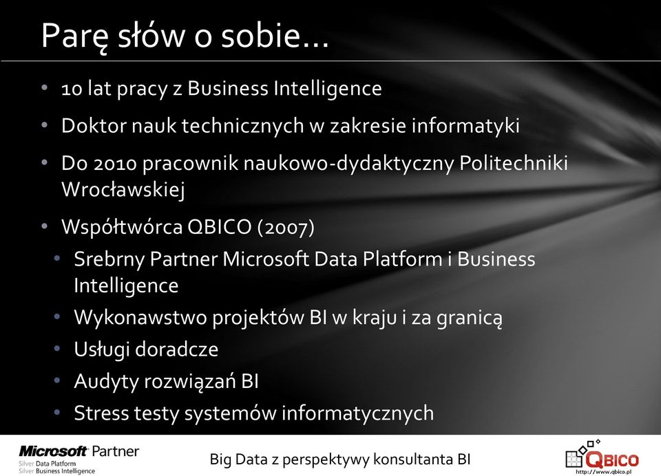 (2007) Srebrny Partner Microsoft Data Platform i Business Intelligence Wykonawstwo projektów