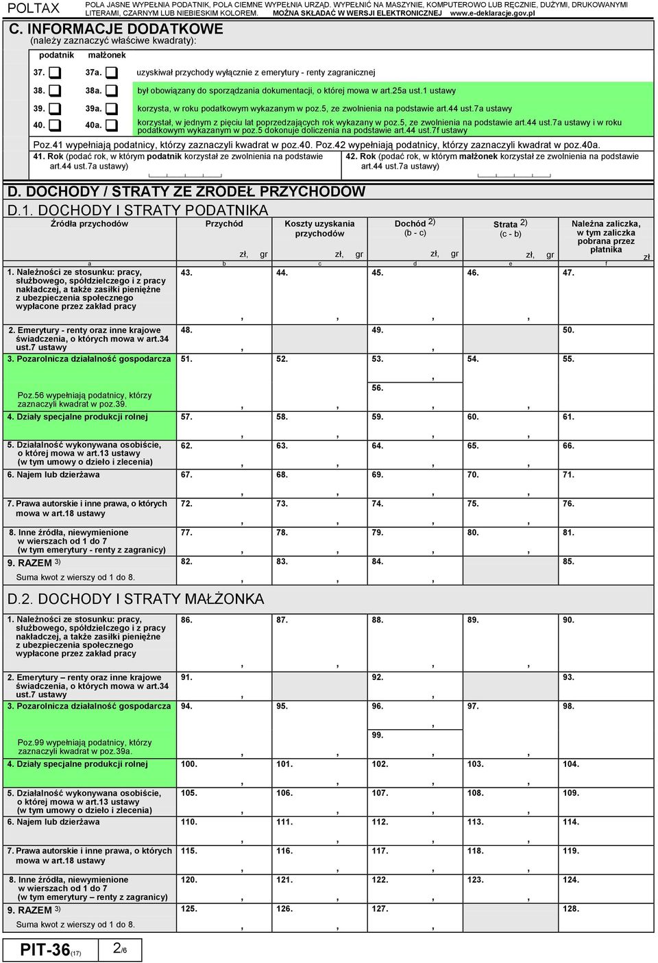 uzyskiwał przychody wyłącznie z emerytury - renty zaanicznej 38. 38a. był obowiązany do sporządzania dokumentacji o której mowa w art.25a ust.1 ustawy 39. 39a.