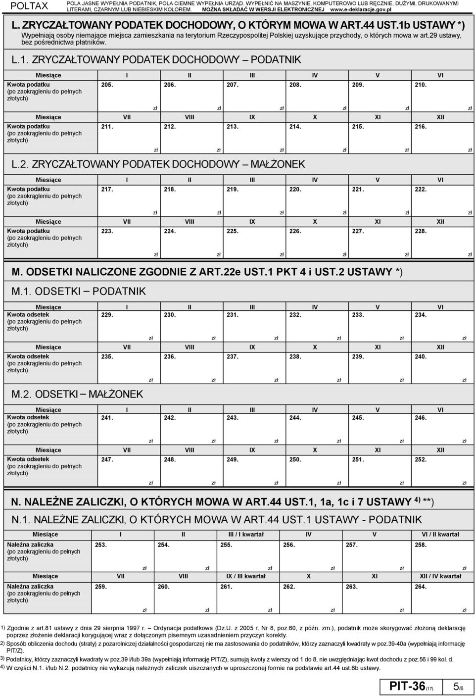1b USTAWY *) Wypełniają osoby niemające miejsca zamieszkania na terytorium Rzeczypospolitej Polskiej uzyskujące przychody o których mowa w art.29 ustawy bez pośrednictwa płatników. L.1. ZRYCZAŁTOWANY PODATEK DOCHODOWY -- PODATNIK otych) 205.