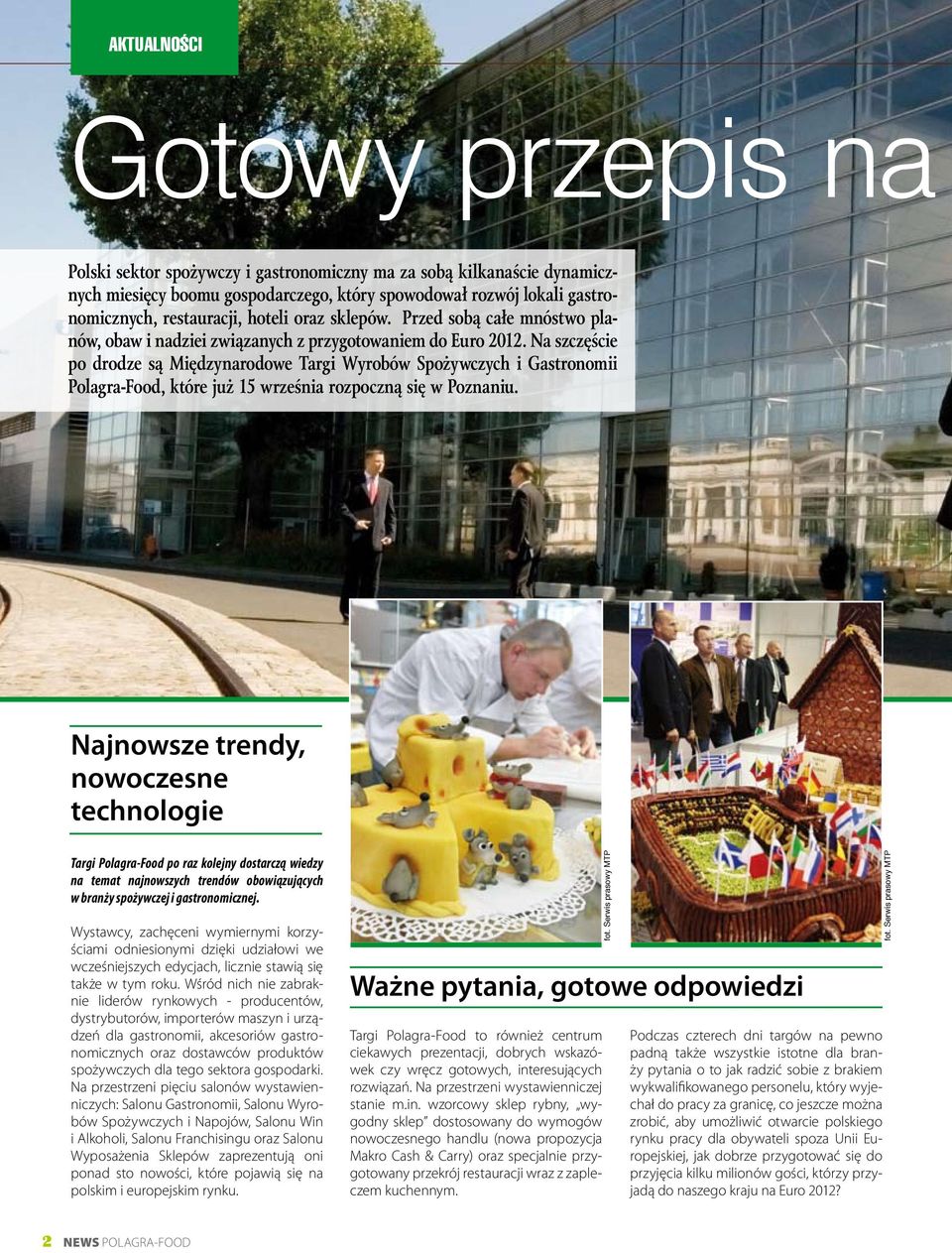 Na szczęście po drodze są Międzynarodowe Targi Wyrobów Spożywczych i Gastronomii Polagra-Food, które już 15 września rozpoczną się w Poznaniu.