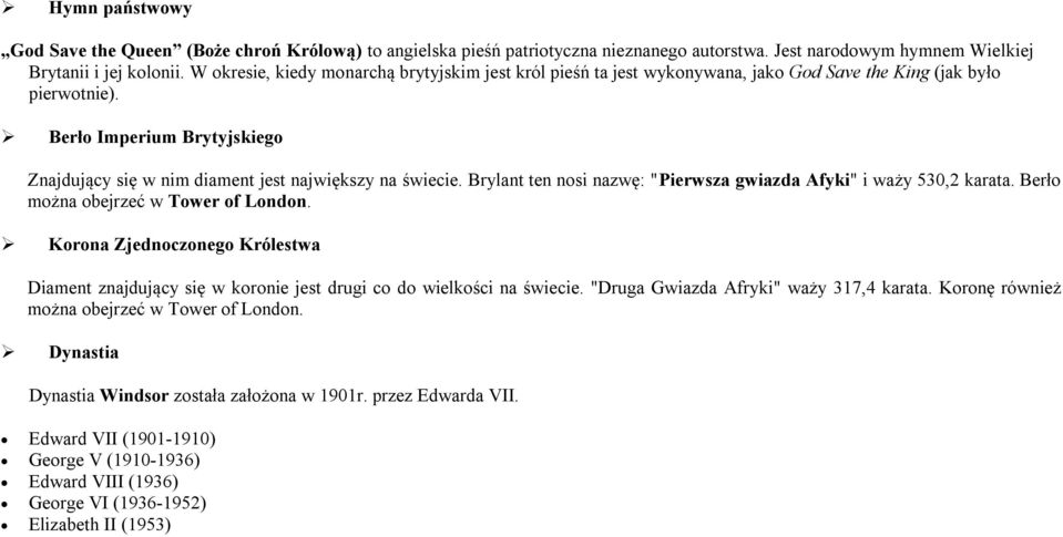 Berło Imperium Brytyjskiego Znajdujący się w nim diament jest największy na świecie. Brylant ten nosi nazwę: "Pierwsza gwiazda Afyki" i waży 530,2 karata. Berło można obejrzeć w Tower of London.