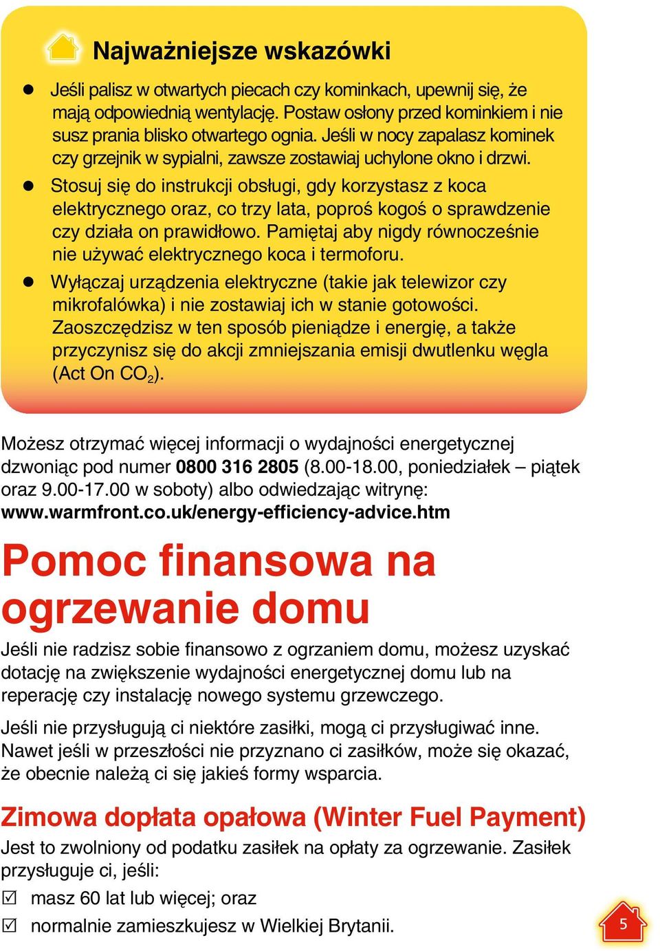 Stosuj się do instrukcji obsługi, gdy korzystasz z koca elektrycznego oraz, co trzy lata, poproś kogoś o sprawdzenie czy działa on prawidłowo.