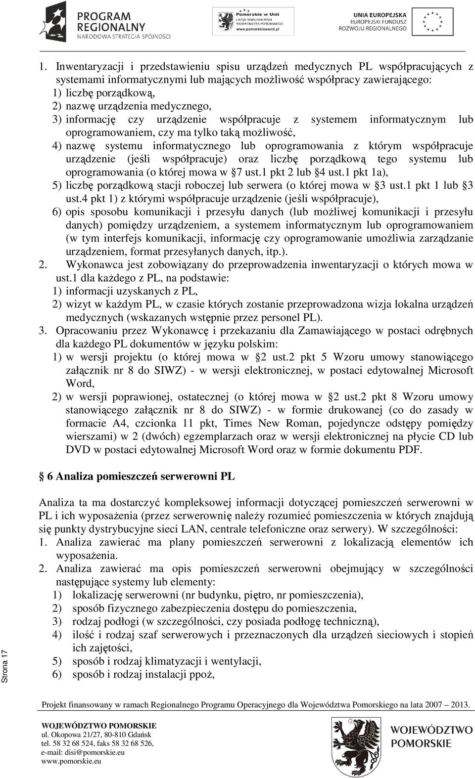 współpracuje urządzenie (jeśli współpracuje) oraz liczbę porządkową tego systemu lub oprogramowania (o której mowa w 7 ust.1 pkt 2 lub 4 ust.