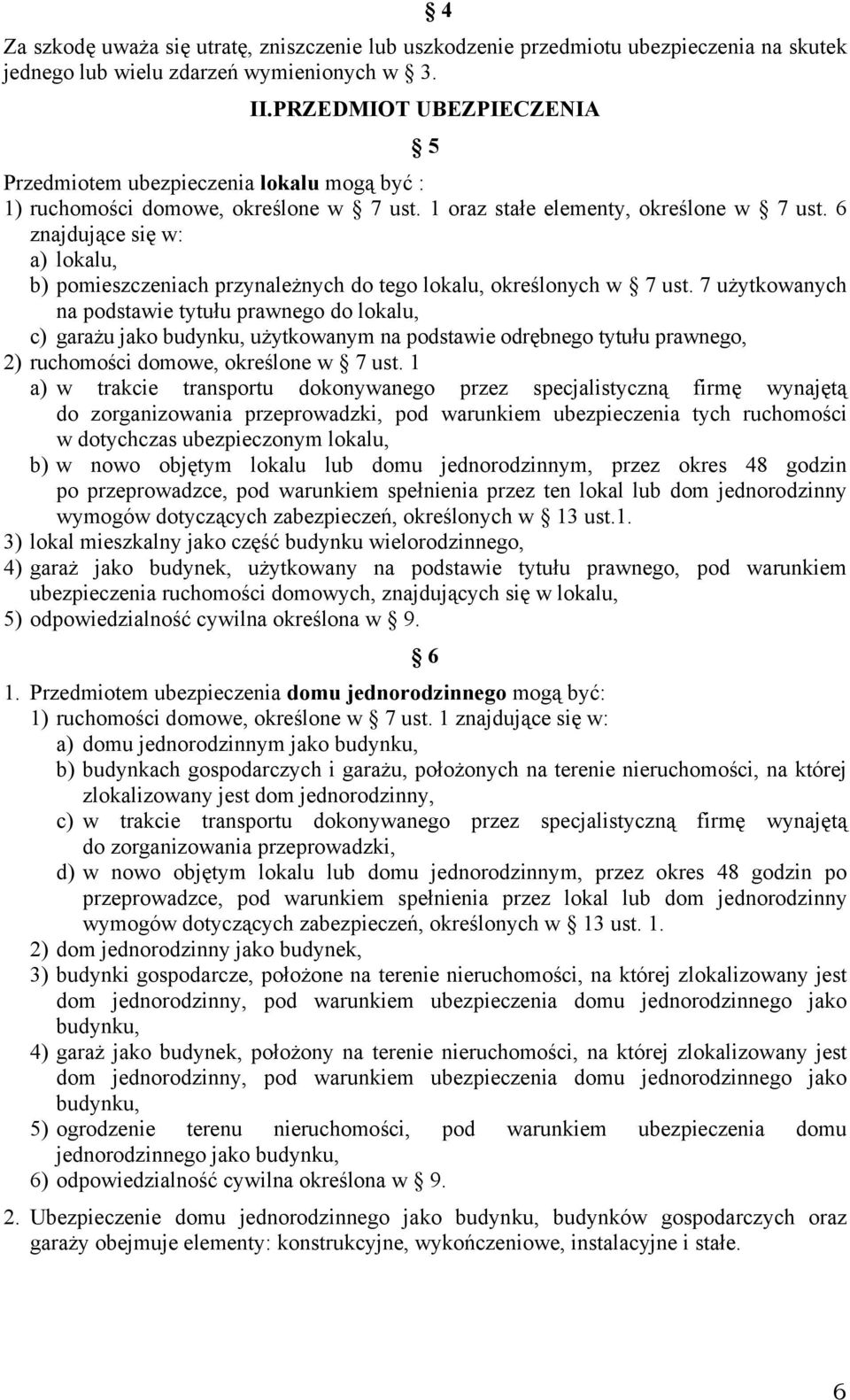 6 znajdujące się w: a) lokalu, b) pomieszczeniach przynależnych do tego lokalu, określonych w 7 ust.