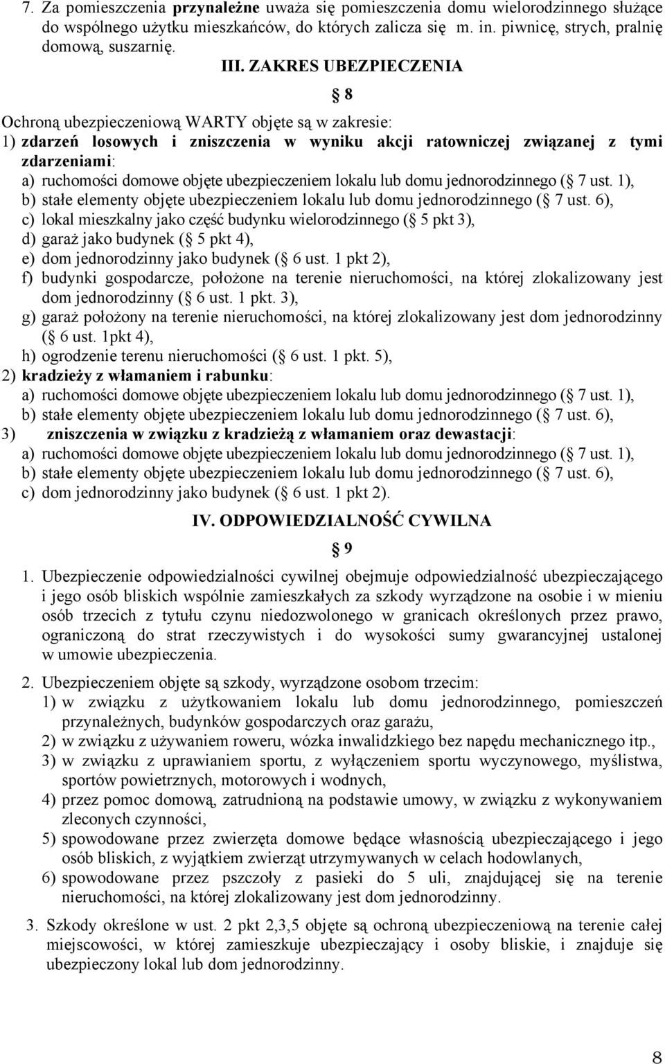 ubezpieczeniem lokalu lub domu jednorodzinnego ( 7 ust. 1), b) stałe elementy objęte ubezpieczeniem lokalu lub domu jednorodzinnego ( 7 ust.