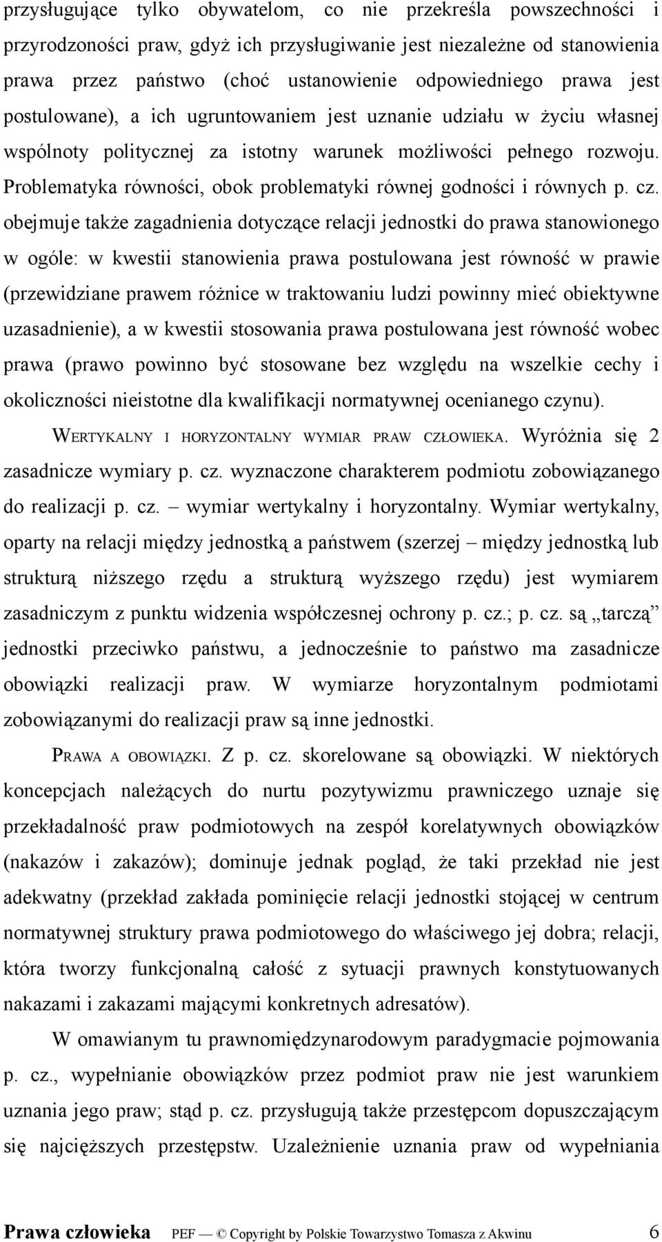 Problematyka równości, obok problematyki równej godności i równych p. cz.