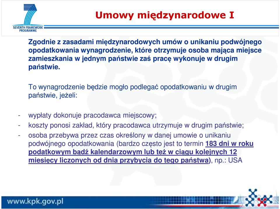 To wynagrodzenie będzie mogło podlegać opodatkowaniu w drugim państwie, jeżeli: - wypłaty dokonuje pracodawca miejscowy; - koszty ponosi zakład, który pracodawca