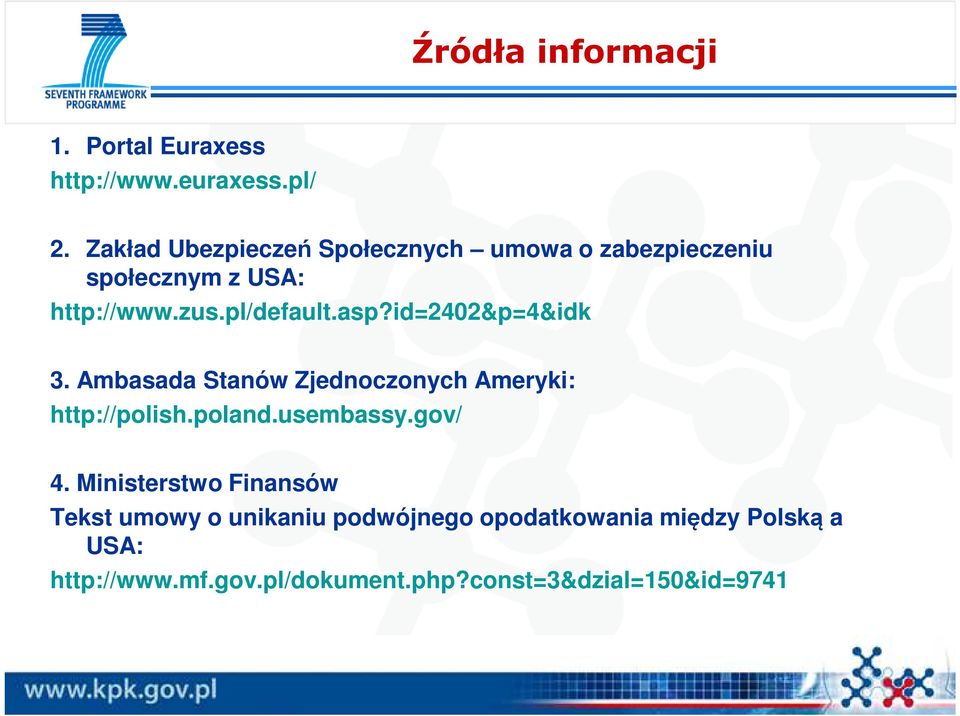 id=2402&p=4&idk 3. Ambasada Stanów Zjednoczonych Ameryki: http://polish.poland.usembassy.gov/ 4.