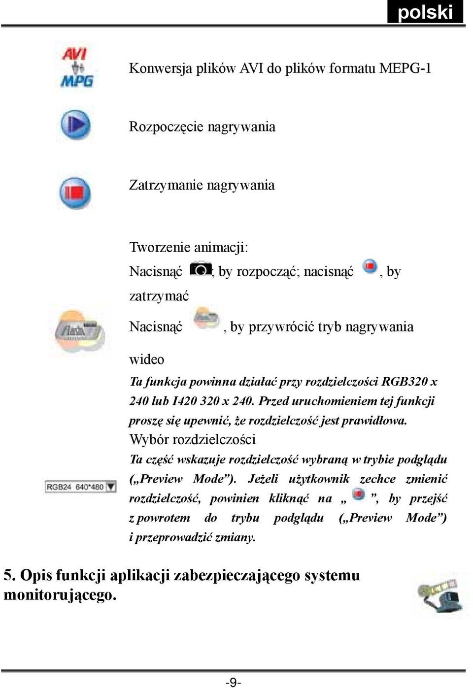 Przed uruchomieniem tej funkcji proszę się upewnić, że rozdzielczość jest prawidłowa.