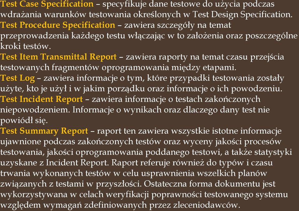 Test Item Transmittal Report zawiera raporty na temat czasu przejścia testowanych fragmentów oprogramowania między etapami.