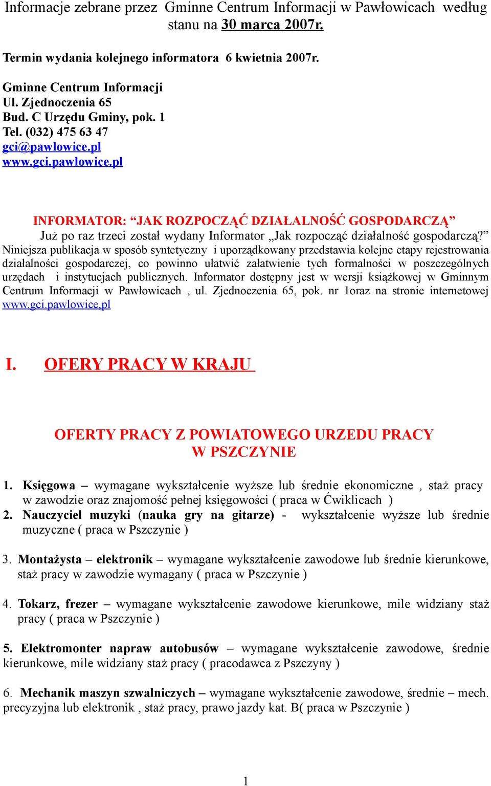 pl www.gci.pawlowice.pl INFORMATOR: JAK ROZPOCZĄĆ DZIAŁALNOŚĆ GOSPODARCZĄ Już po raz trzeci został wydany Informator Jak rozpocząć działalność gospodarczą?