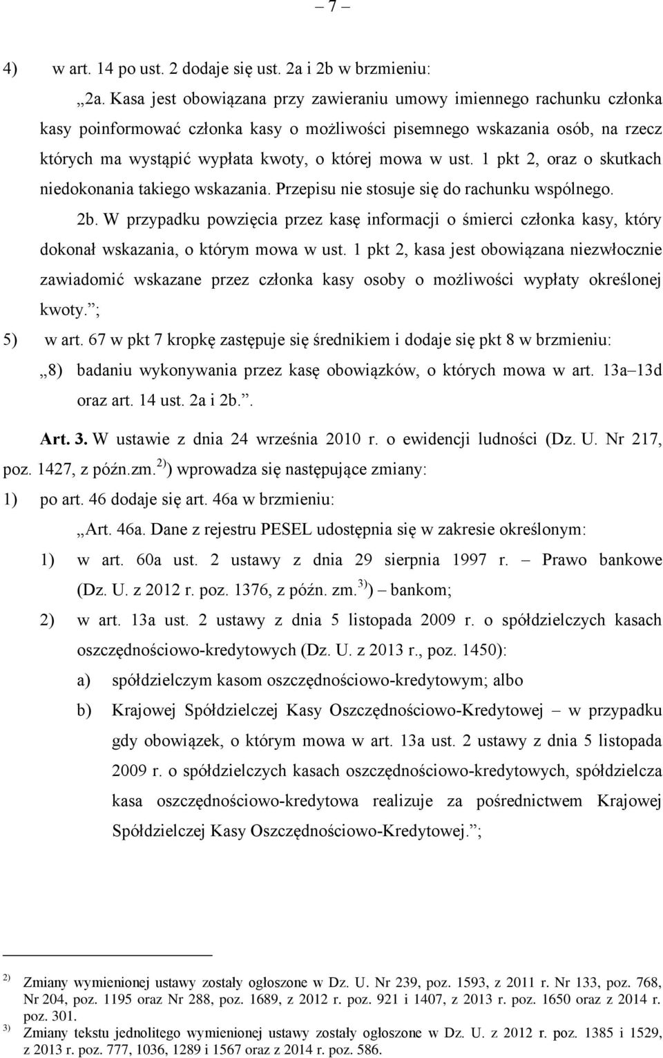 ust. 1 pkt 2, oraz o skutkach niedokonania takiego wskazania. Przepisu nie stosuje się do rachunku wspólnego. 2b.