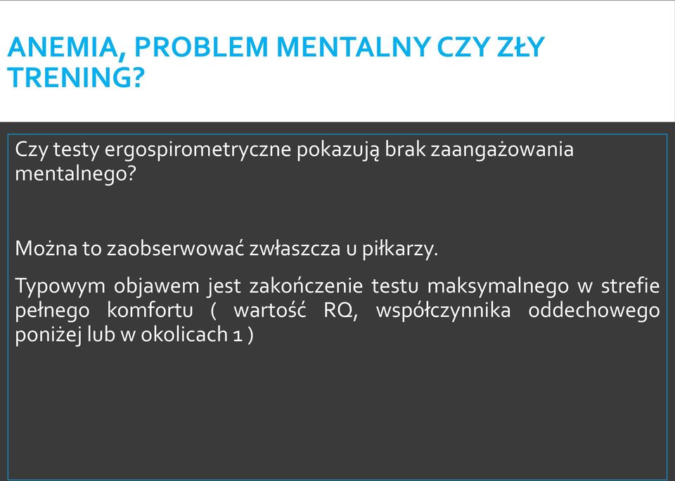 Można to zaobserwować zwłaszcza u piłkarzy.