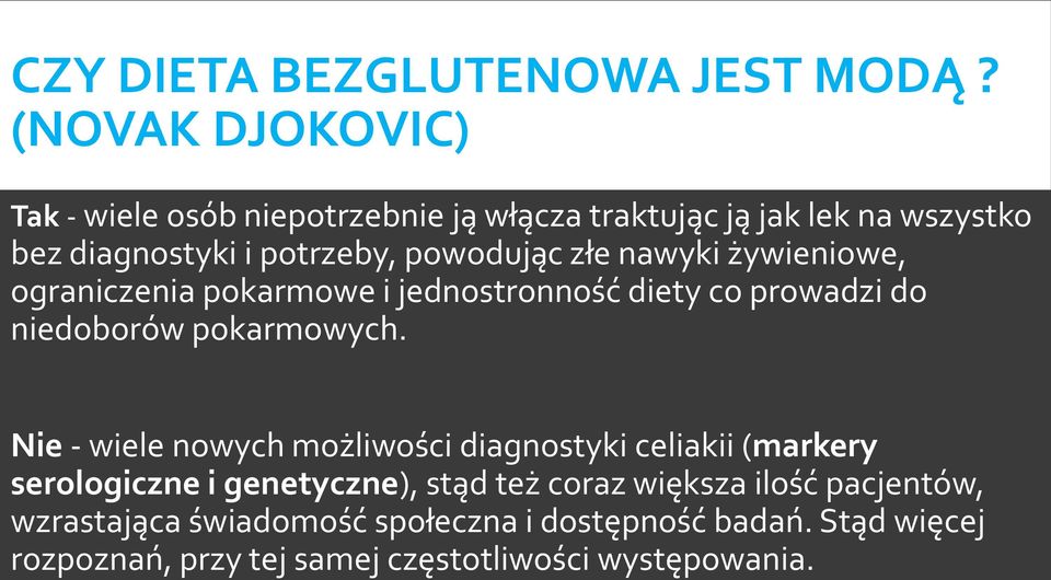 złe nawyki żywieniowe, ograniczenia pokarmowe i jednostronność diety co prowadzi do niedoborów pokarmowych.